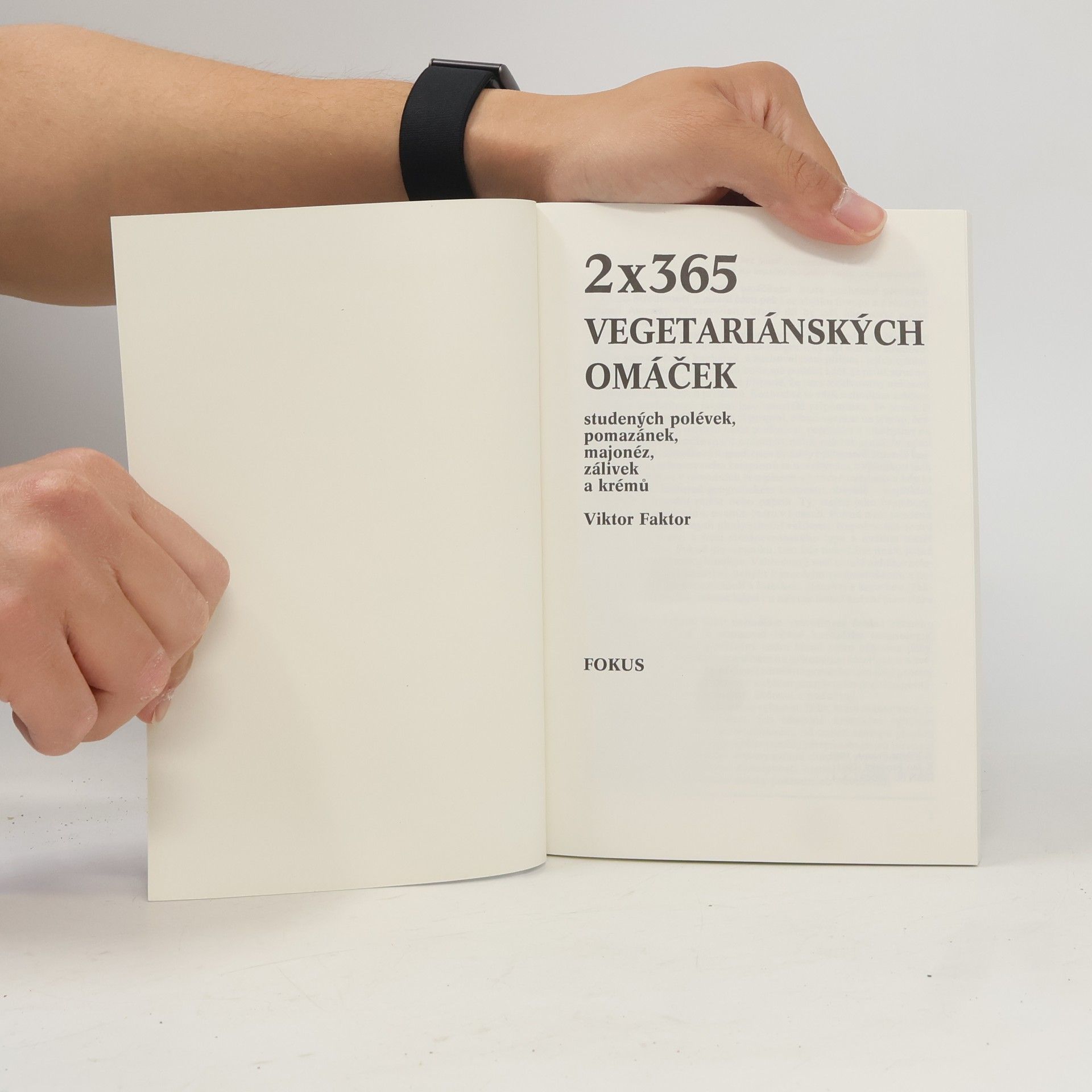 Viktor Faktor 2x365 vegetariánských omáček, studených polévek, pomazánek, majonéz, zálivek a krémů