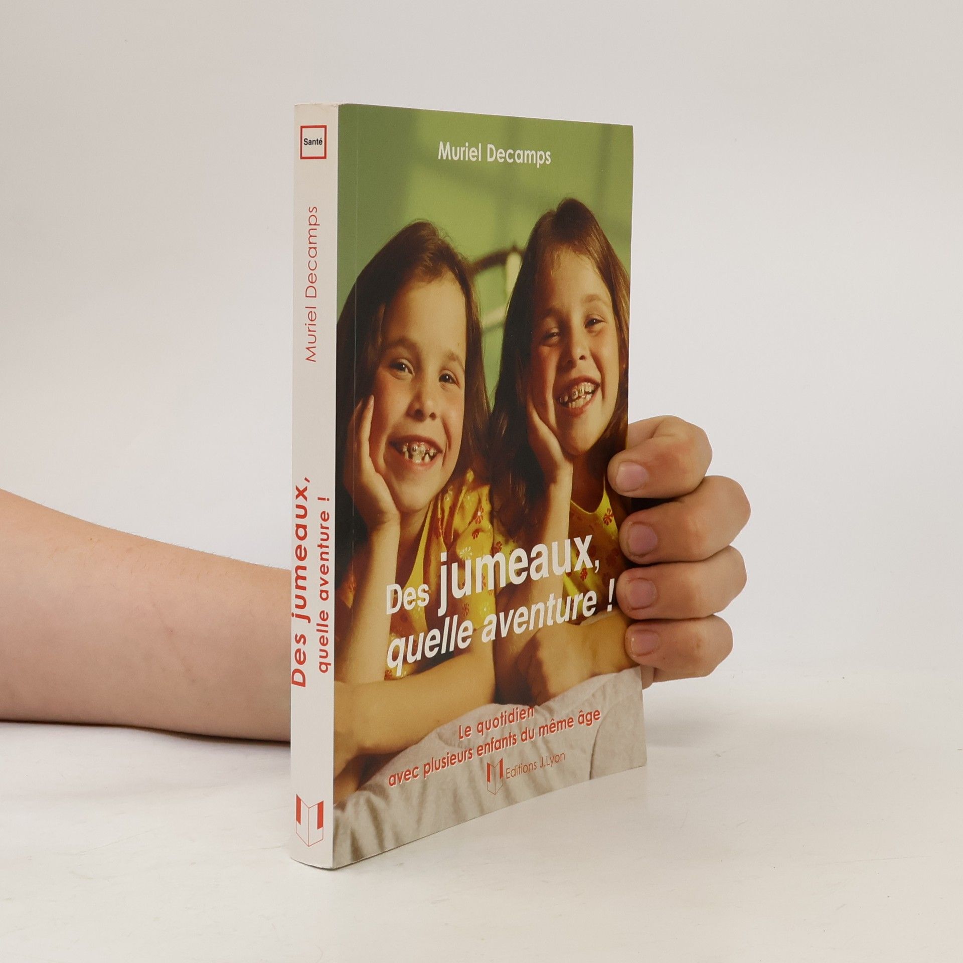 Muriel Decamps Des jumeaux, quelle aventure ! - Le quotidien avec plusieurs enfants du même âge