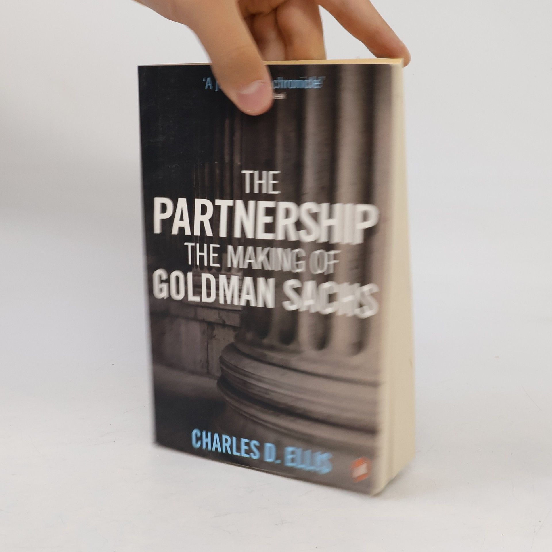 Charles D. Ellis The partnership : the making of Goldman Sachs