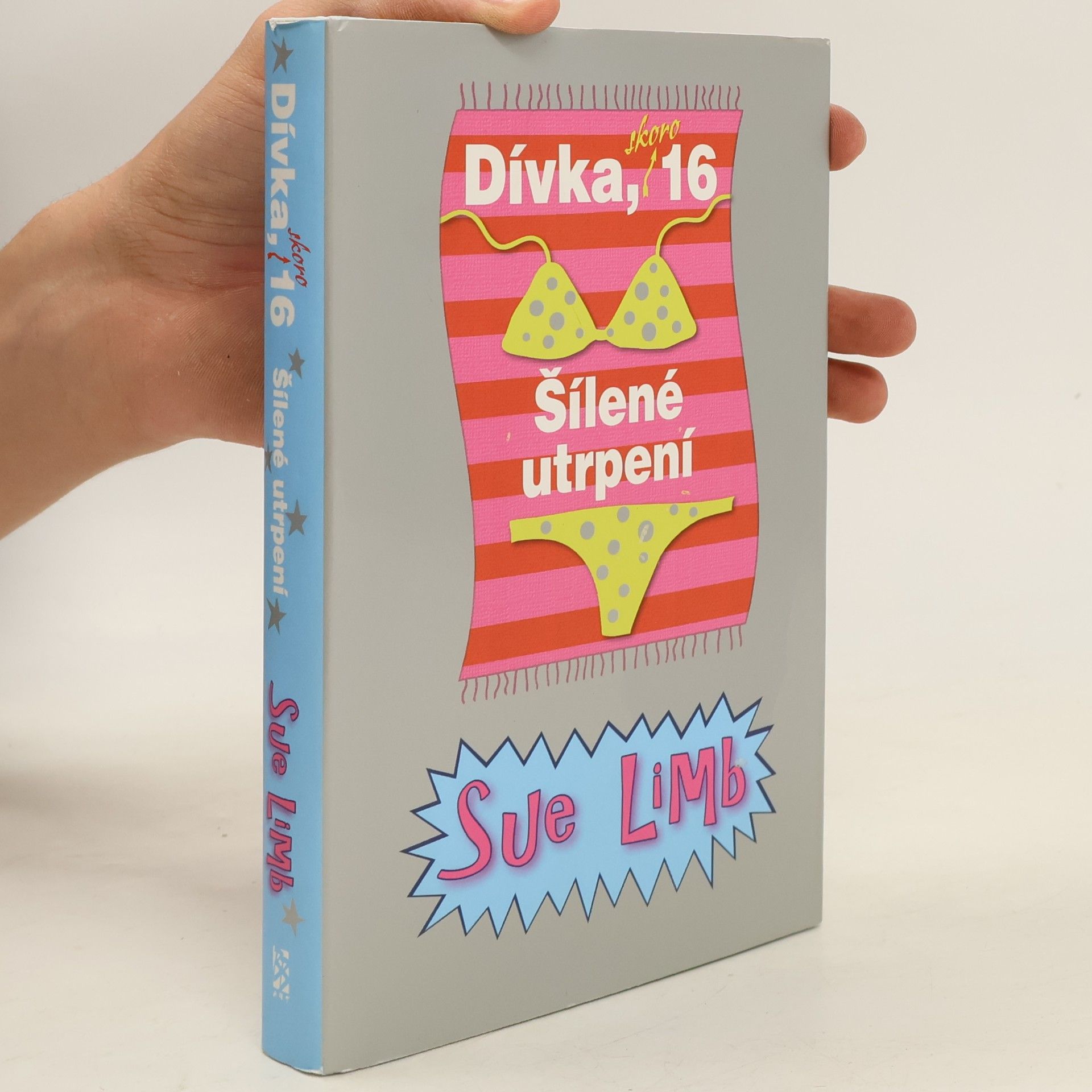 Sue Limb Dívka, skoro 16 : šílené utrpení