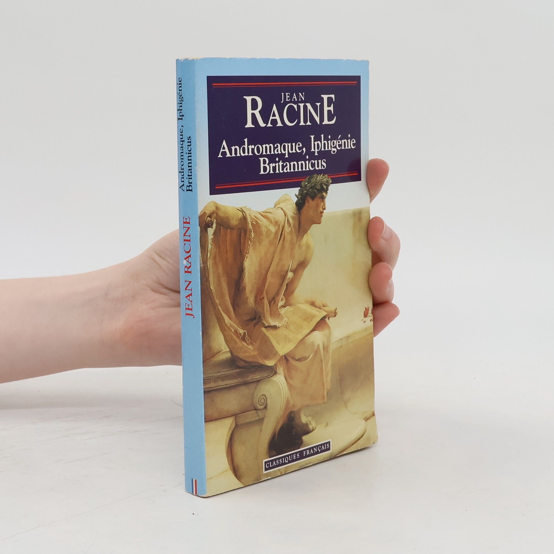 Jean Racine Andromaque. Iphigénie. Britannicus