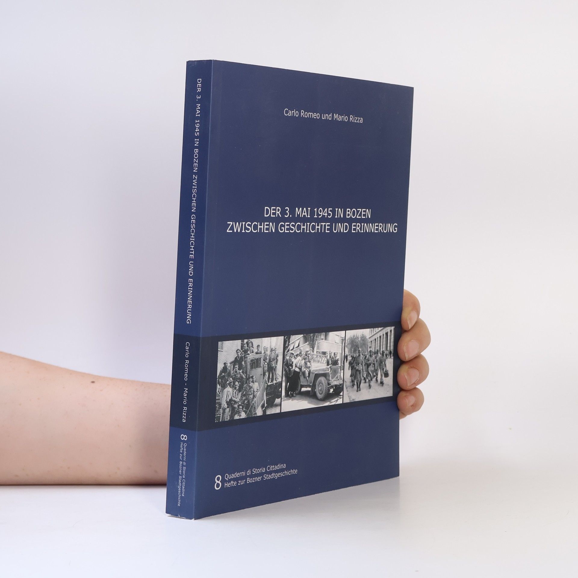 Mario Rizza Quaderni di storia cittadina - 8: Der dritte Mai 1945 in Bozen. Zwischen Geschichte und Erinnerung