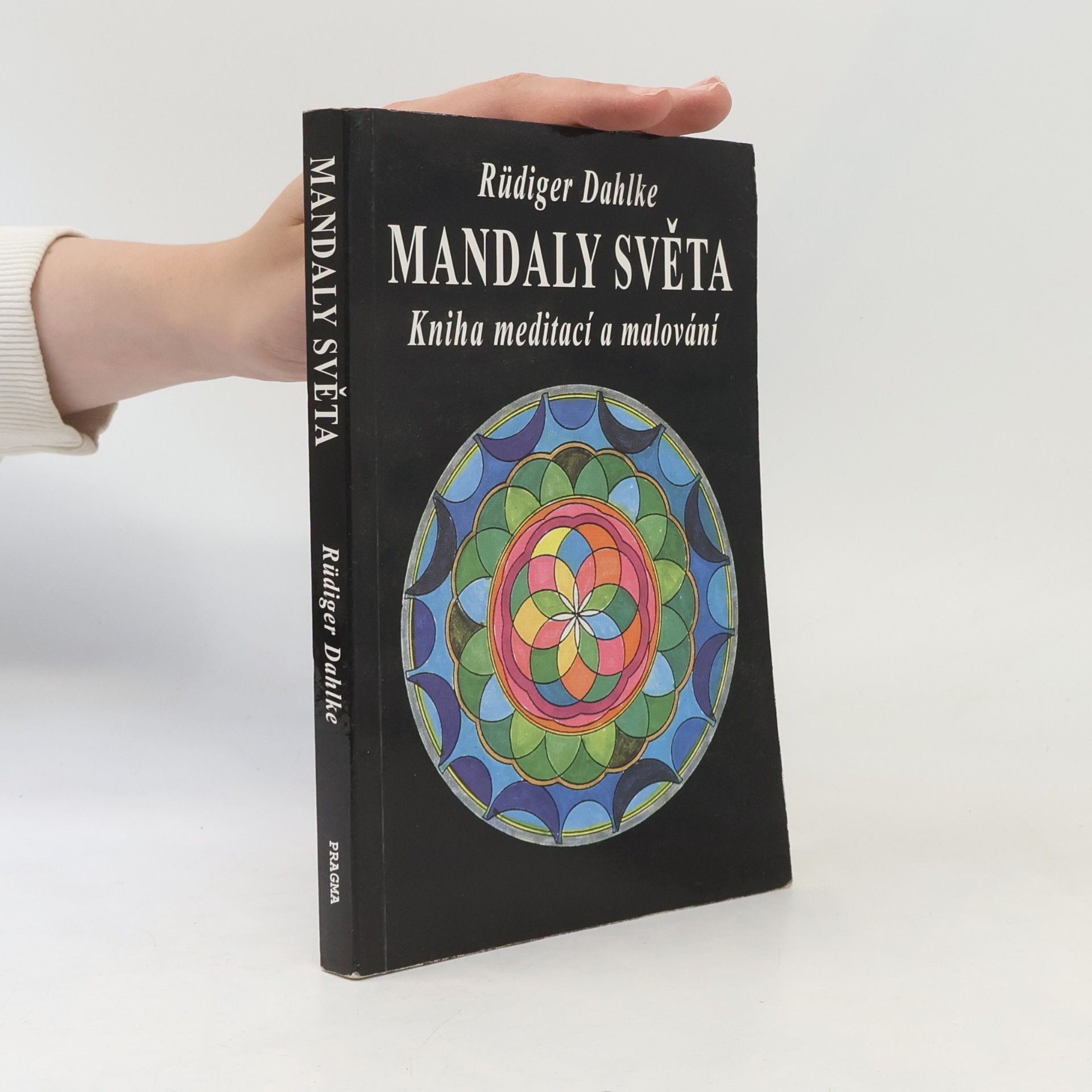 Ruediger Dahlke Mandaly světa: Kniha meditací a malování