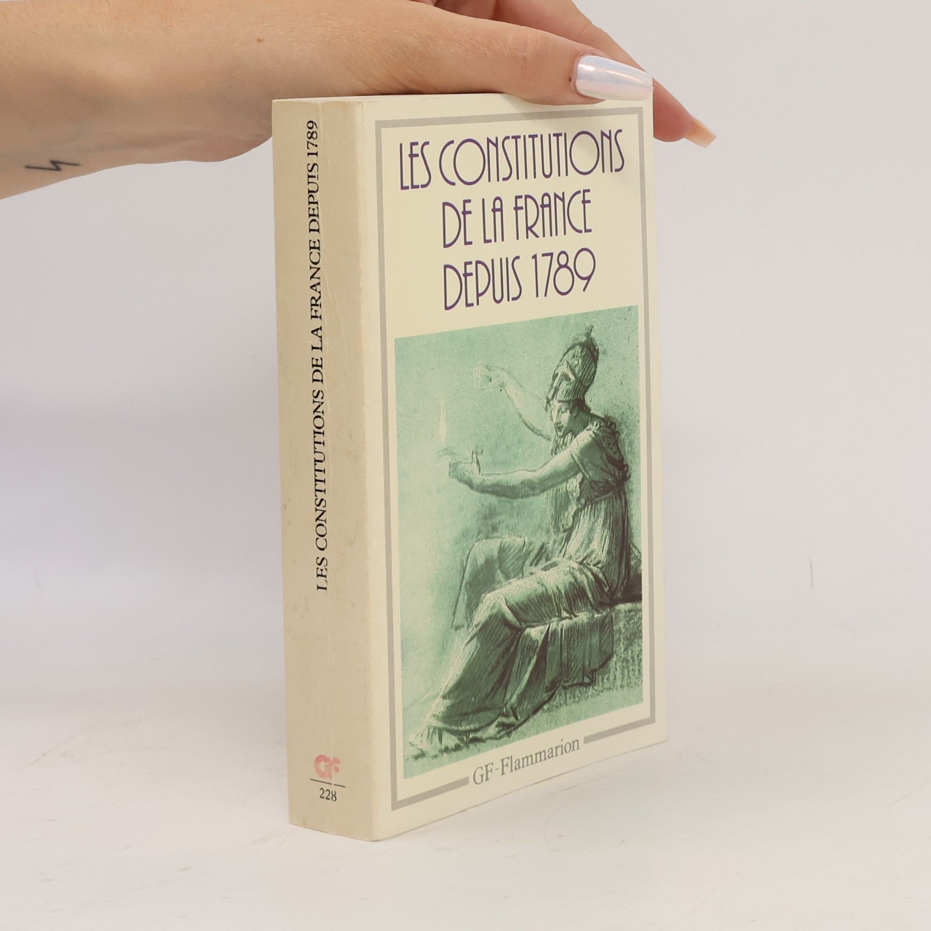Jacques Godechot GF - 228: Les Constitutions de la France depuis 1789 - EDITION MISE A JOUR AU 1ER SEPTEMBRE 1995