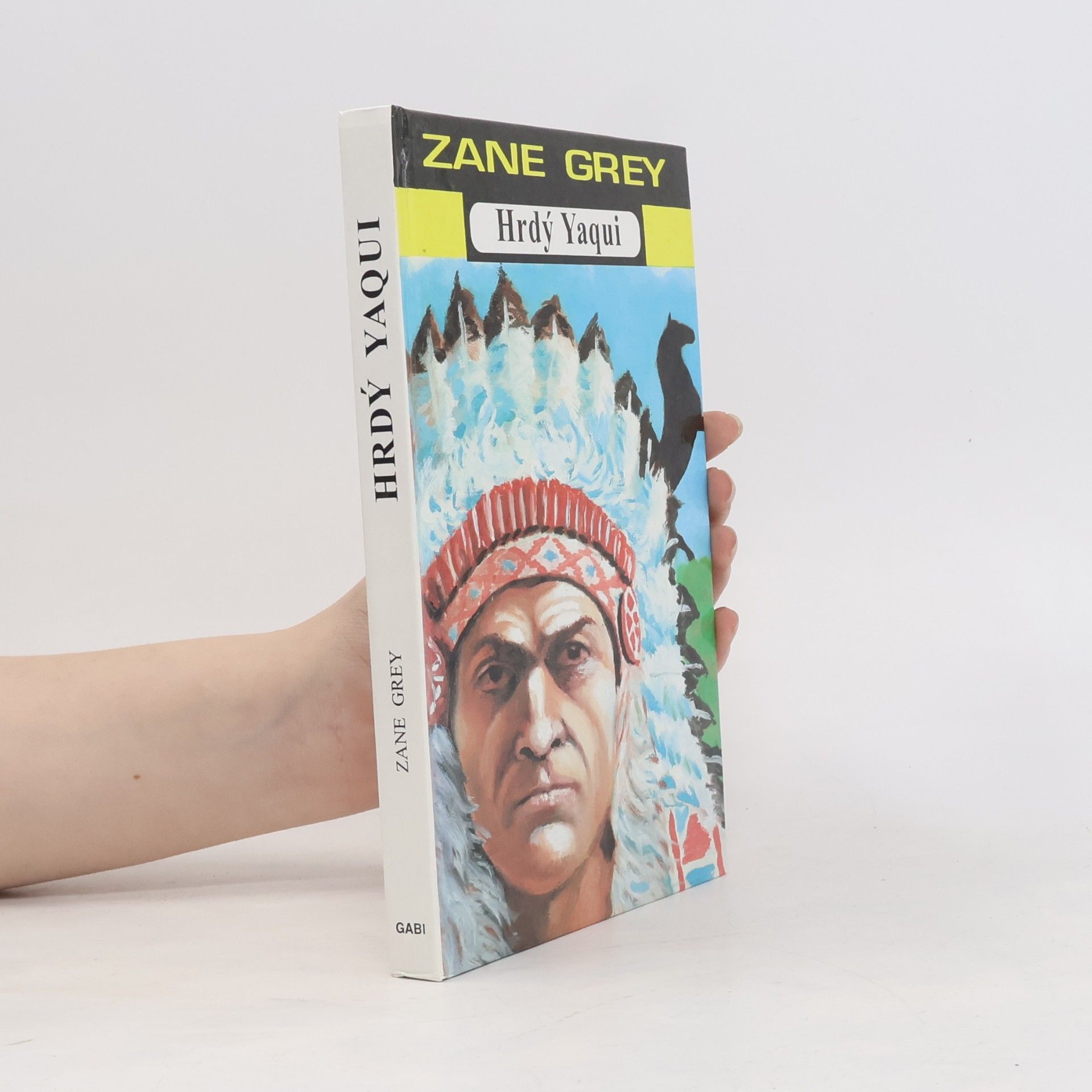Zane Grey Hrdý Yaqui a jiné povídky