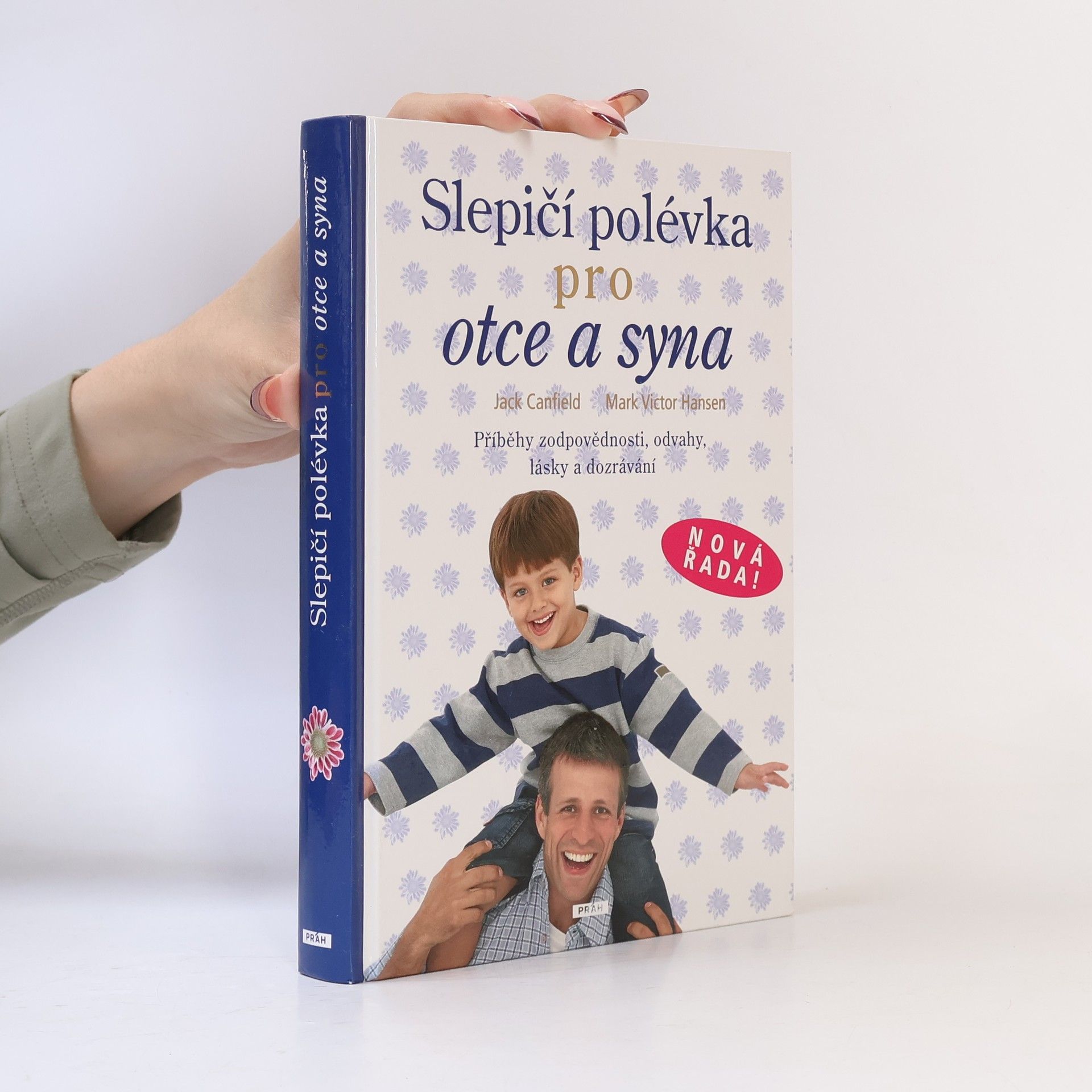 Jack Canfield Slepičí polévka pro otce a syna : [příběhy zodpovědnosti, odvahy, lásky a dozrávání]
