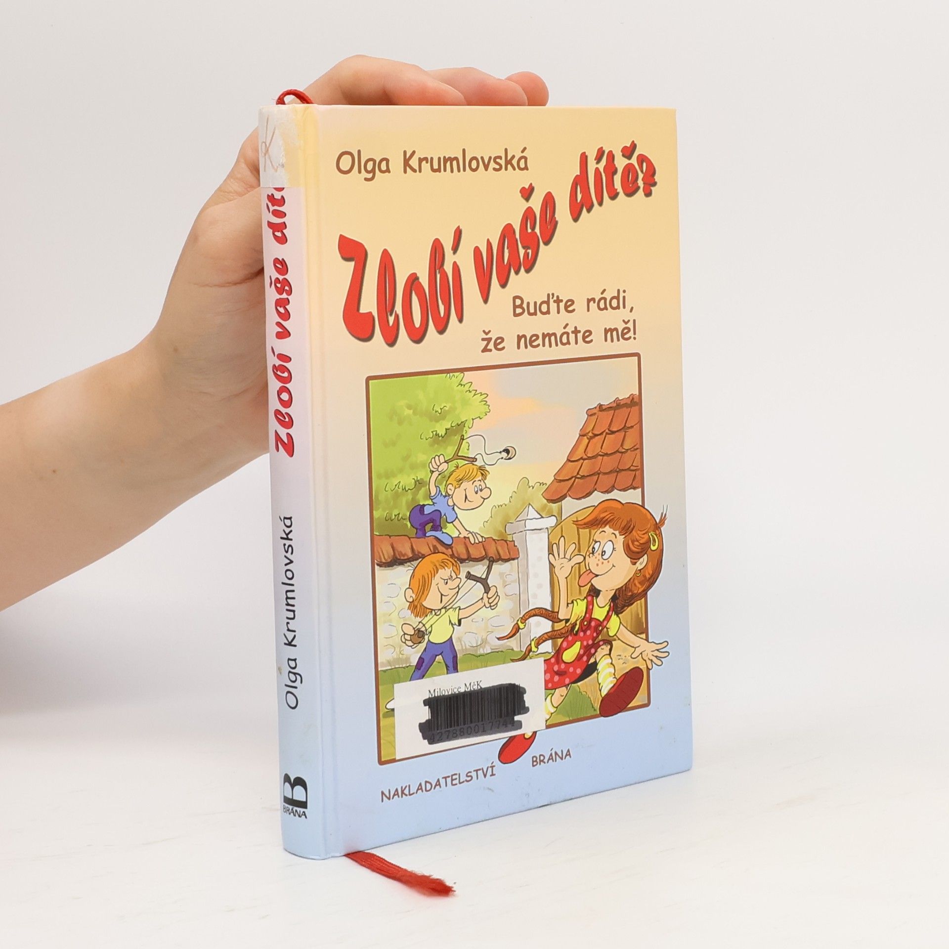 Olga Krumlovská Zlobí vaše dítě? - Buďte rádi, že nemáte mě!