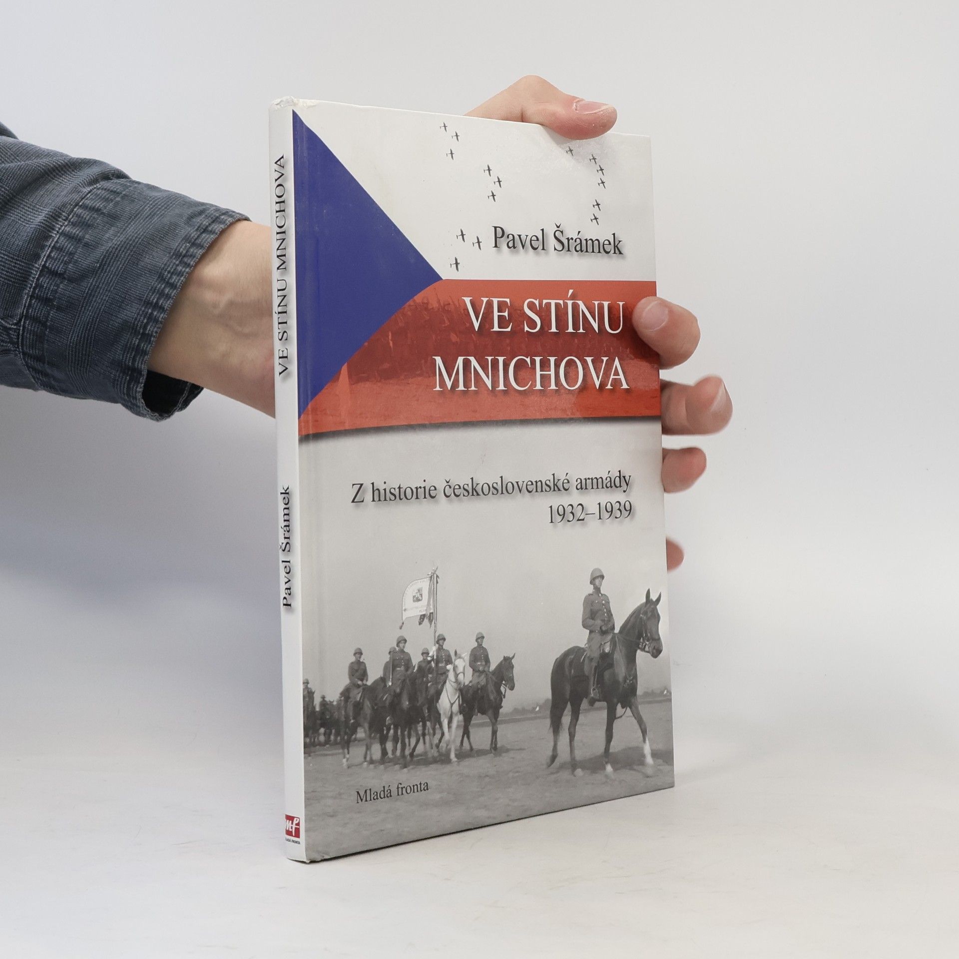 Pavel Šrámek Ve stínu Mnichova: Z historie československé armády 1932-1939
