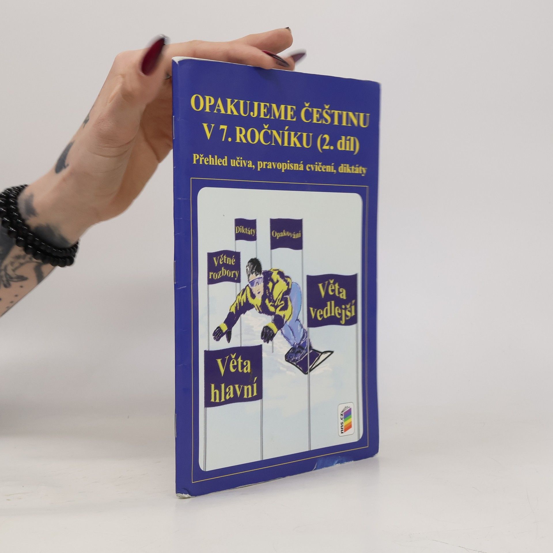 Jaromíra Kvačková Opakujeme češtinu v 7. ročníku : přehled učiva, pravopisná cvičení, diktáty (2. díl)