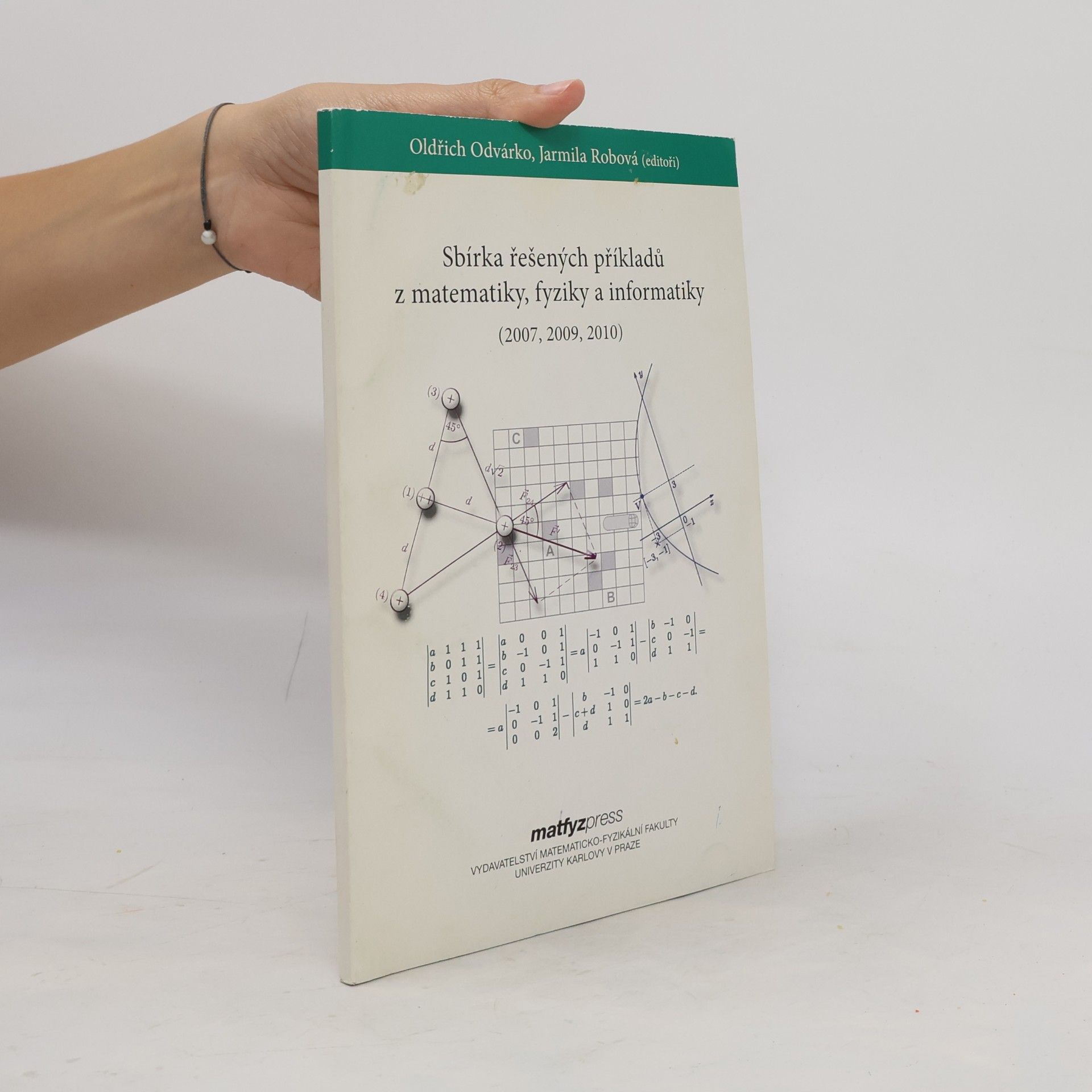 Jarmila Robová Sbírka řešených příkladů z matematiky, fyziky a informatiky : (přijímací řízení na UK MFF v letech 2007, 2009, 2010)