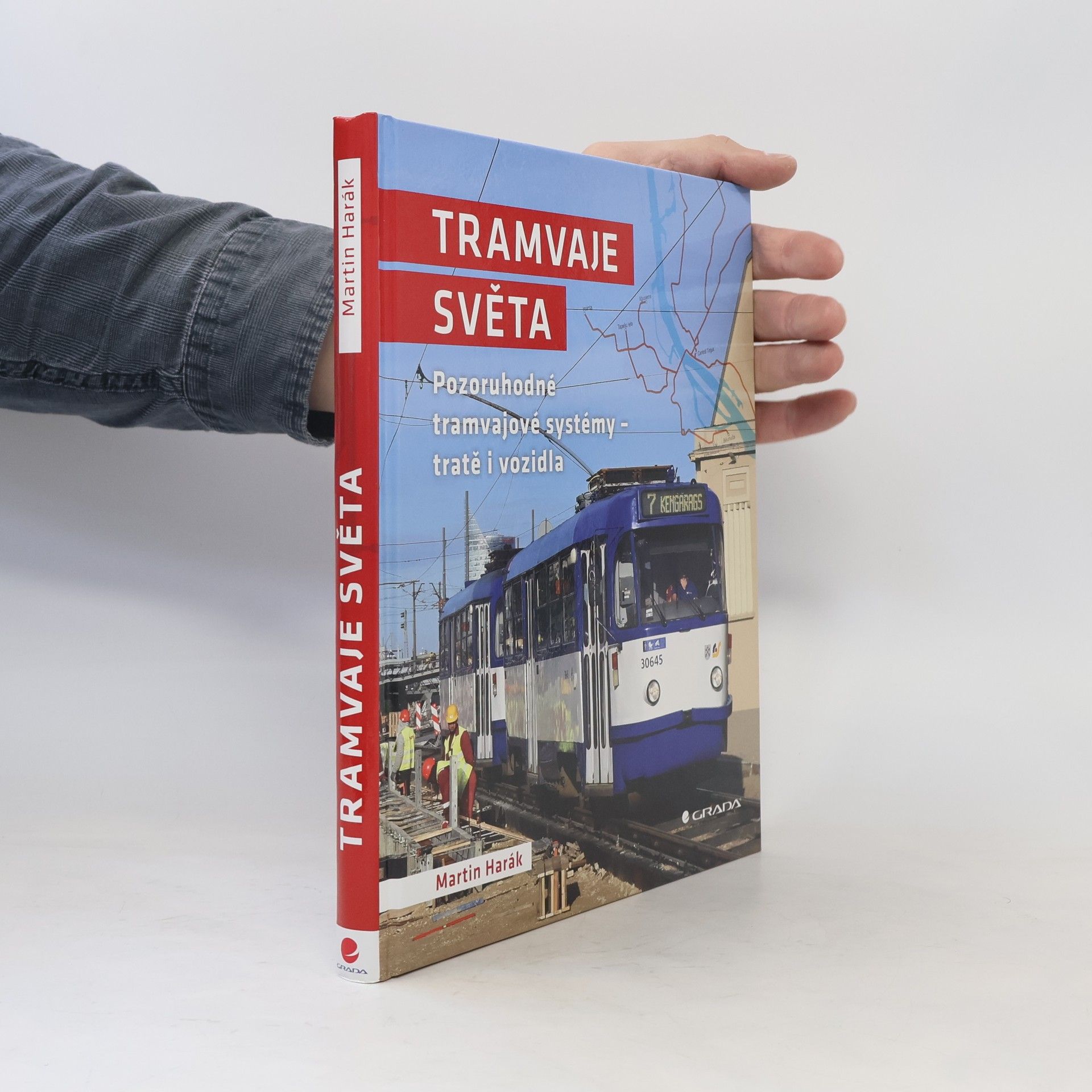 Martin Harák Tramvaje světa : pozoruhodné tramvajové systémy