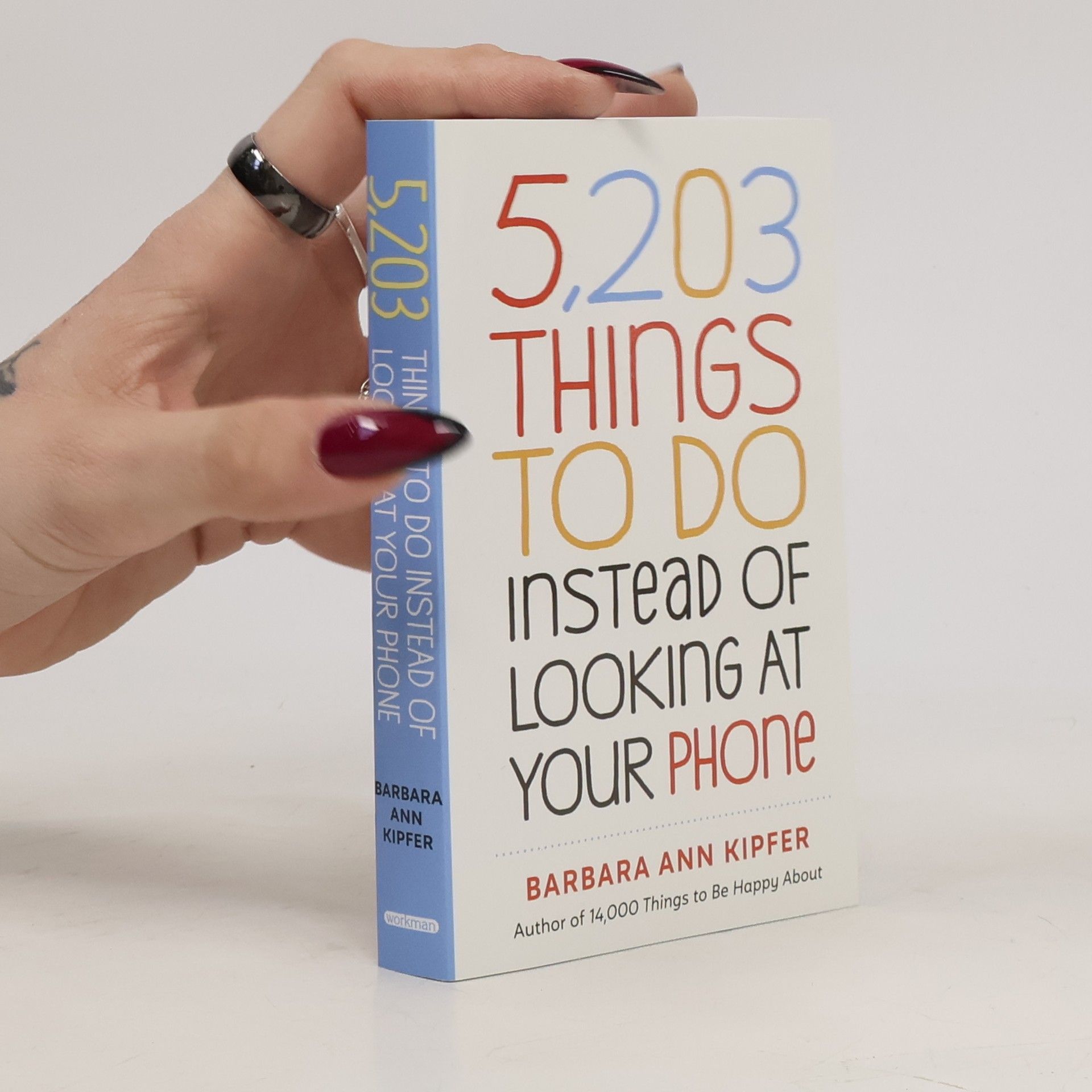 Barbara Ann Kipfer 5,203 Things to Do Instead of Looking at Your Phone