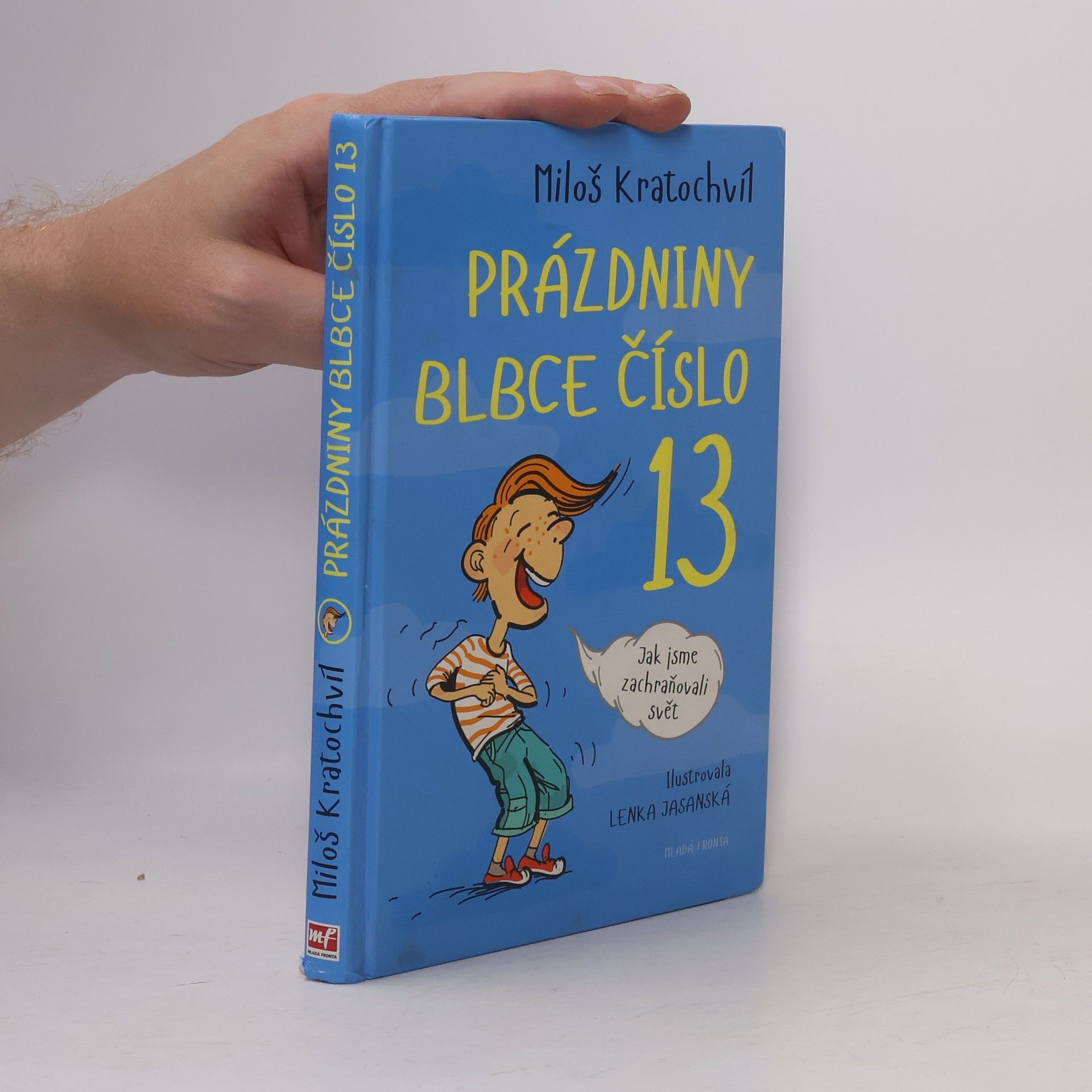 Miloš Kratochvíl Prázdniny blbce číslo 13. Jak jsme zachraňovali svět