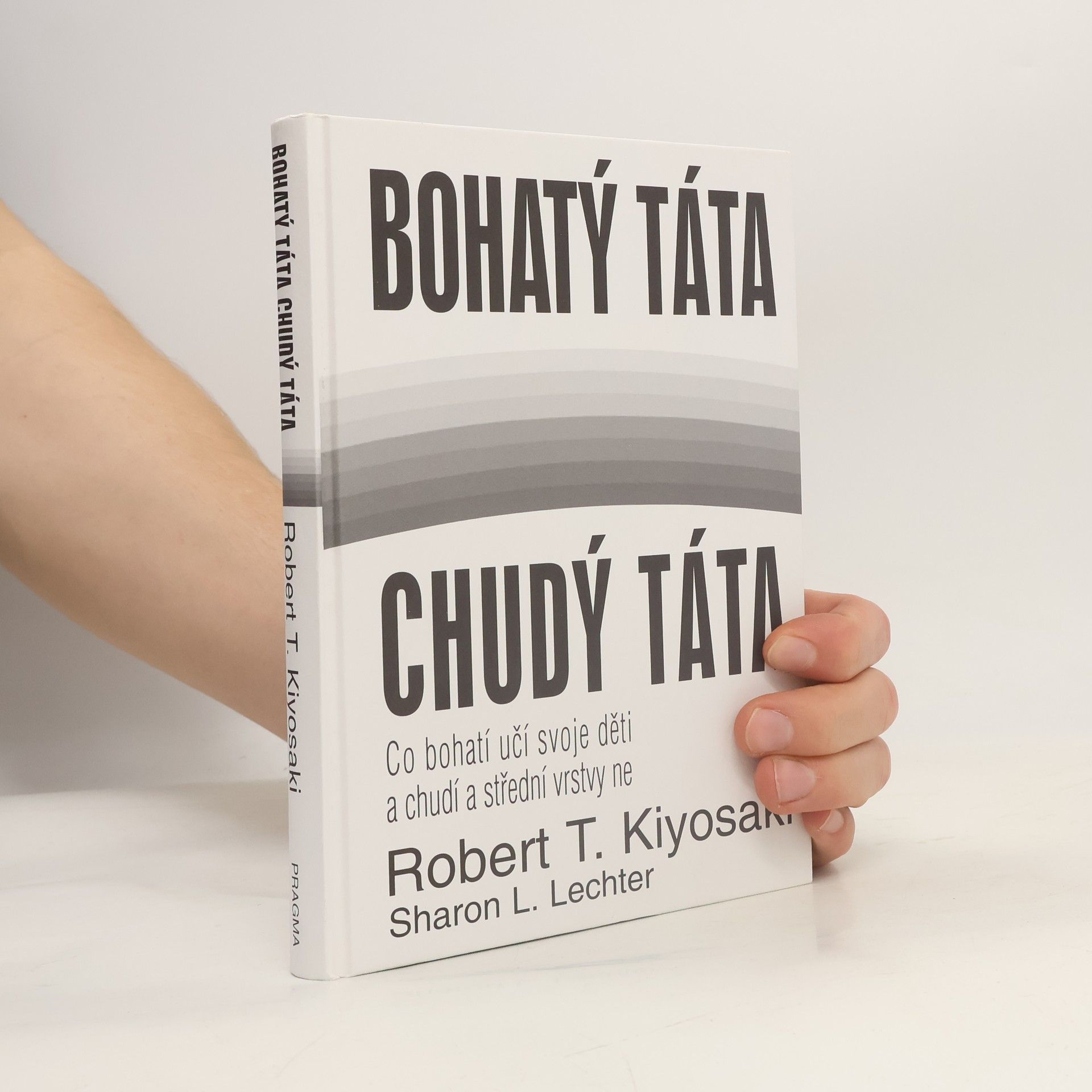 Robert Kiyosaki Bohatý táta, chudý táta