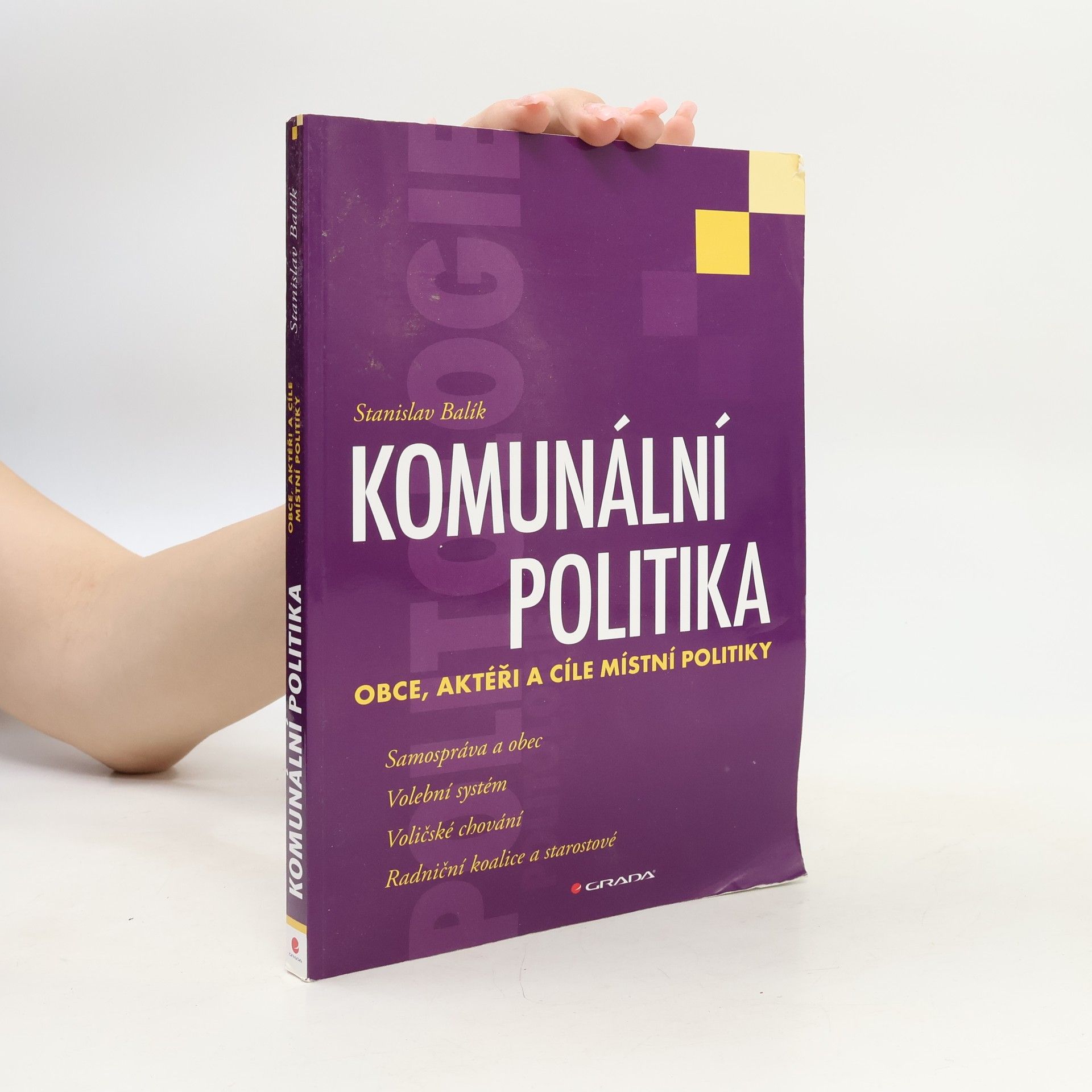 Stanislav Balík Komunální politika: Obce, aktéři a cíle místní politiky