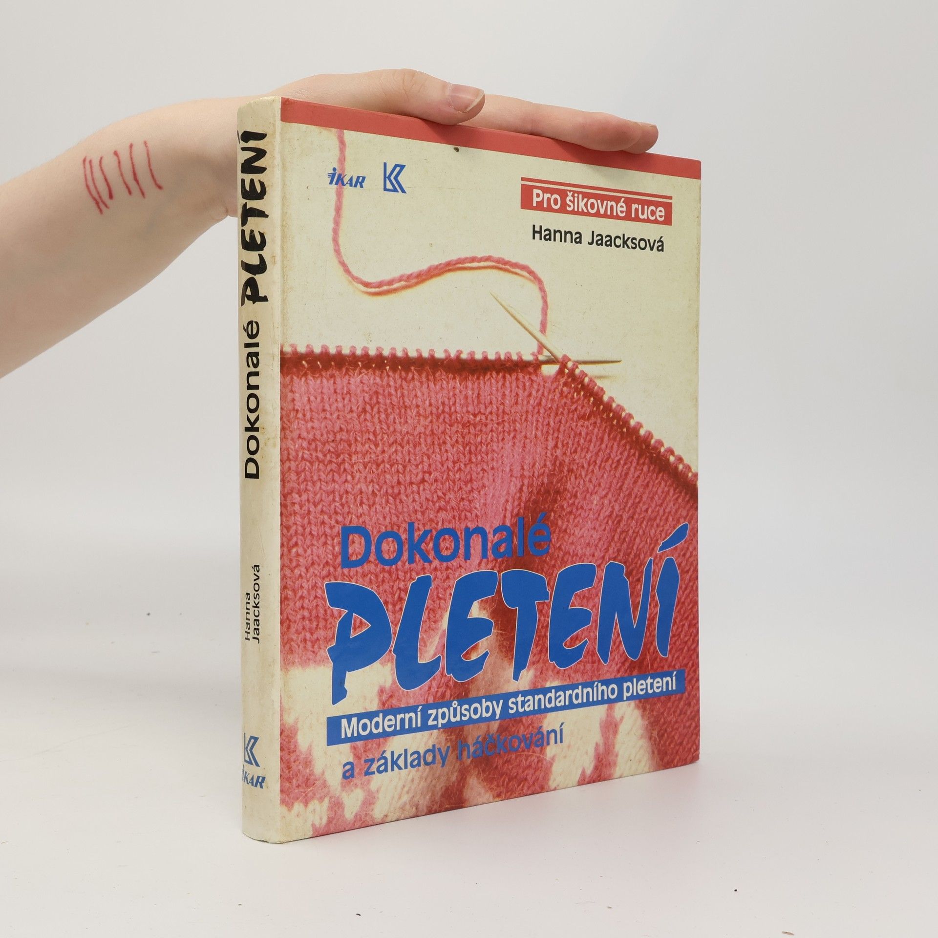 Hanna Jaacks Dokonalé pletení - Moderní způsoby standardního pletení a základy háčkování