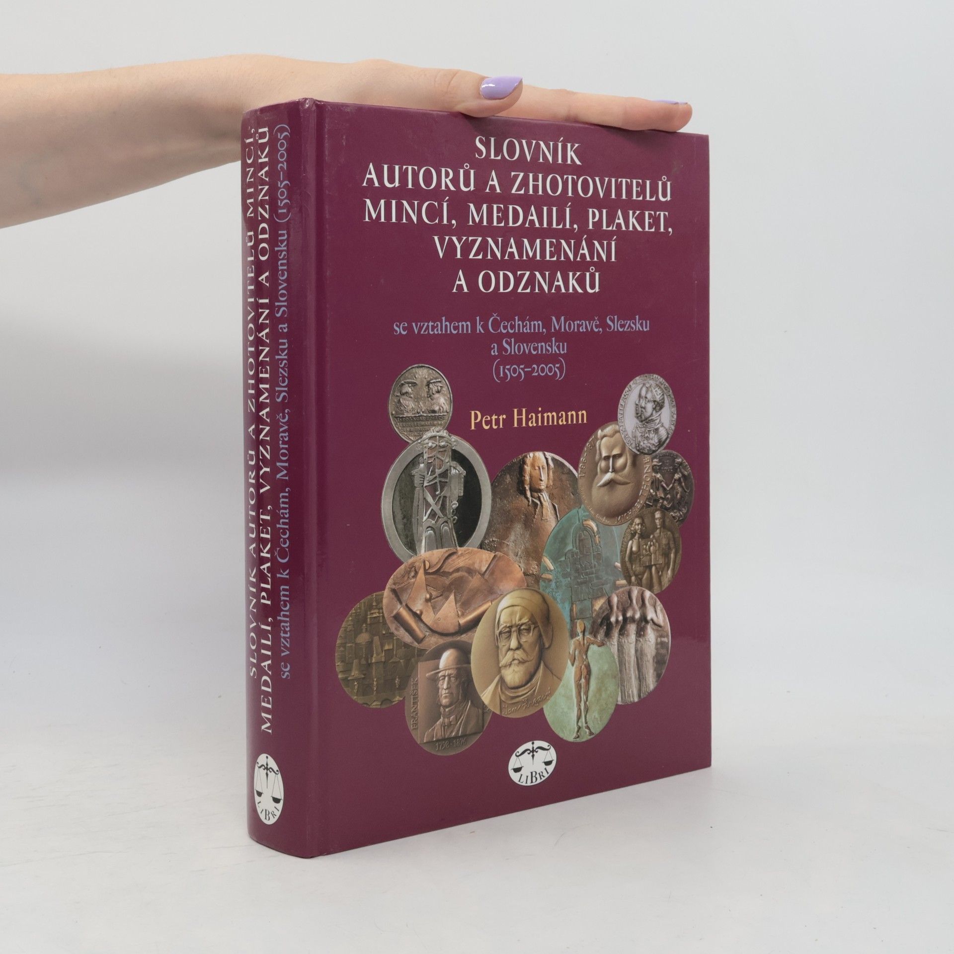 Petr Haimann Slovník autorů a zhotovitelů mincí, medailí, plaket, vyznamenání a odznaků se vztahem k Čechám, Moravě, Slezsku a Slovensku (1505-2005)