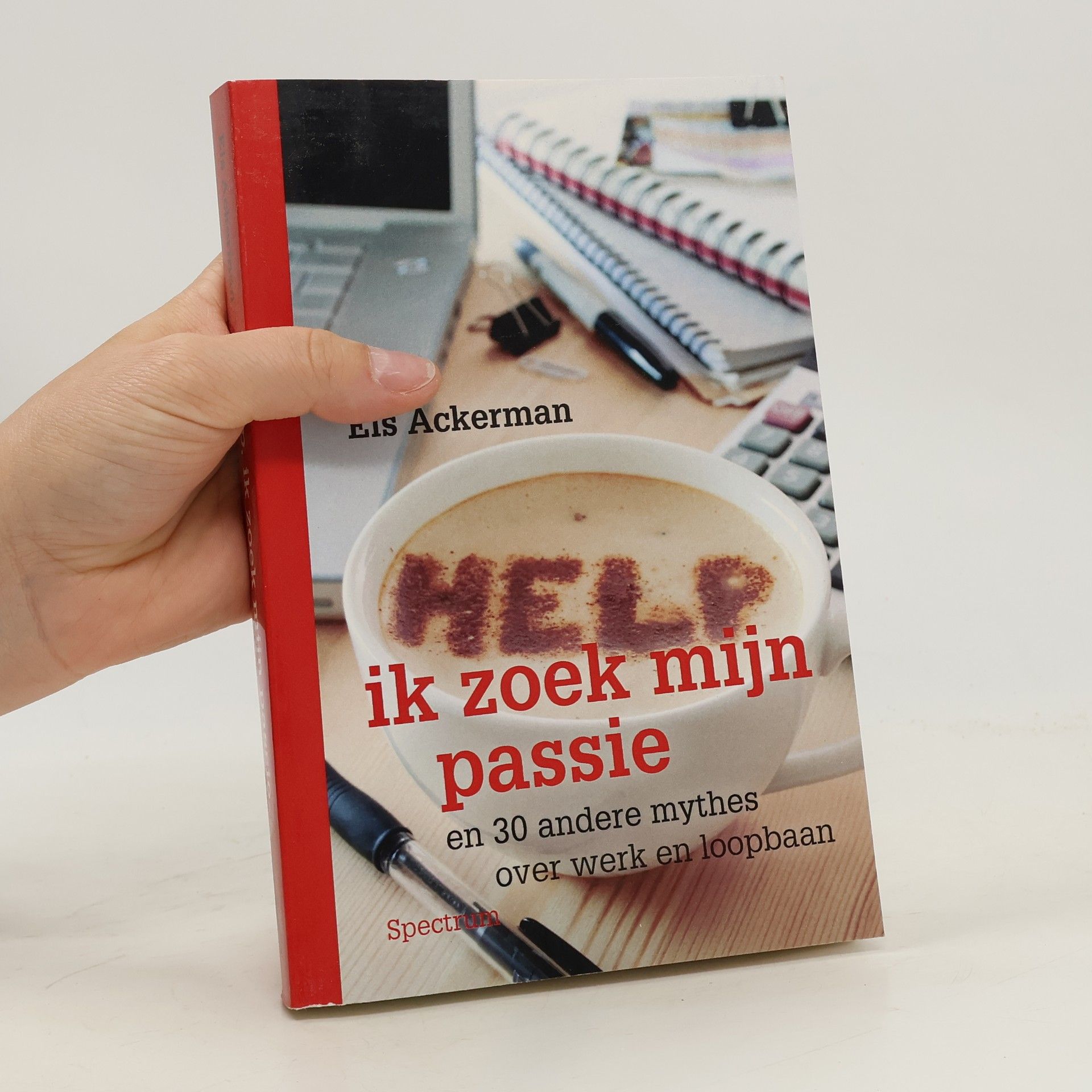 Lis Ackerman Help, ik zoek mijn passie: en 30 andere mythes over werk en loopbaan