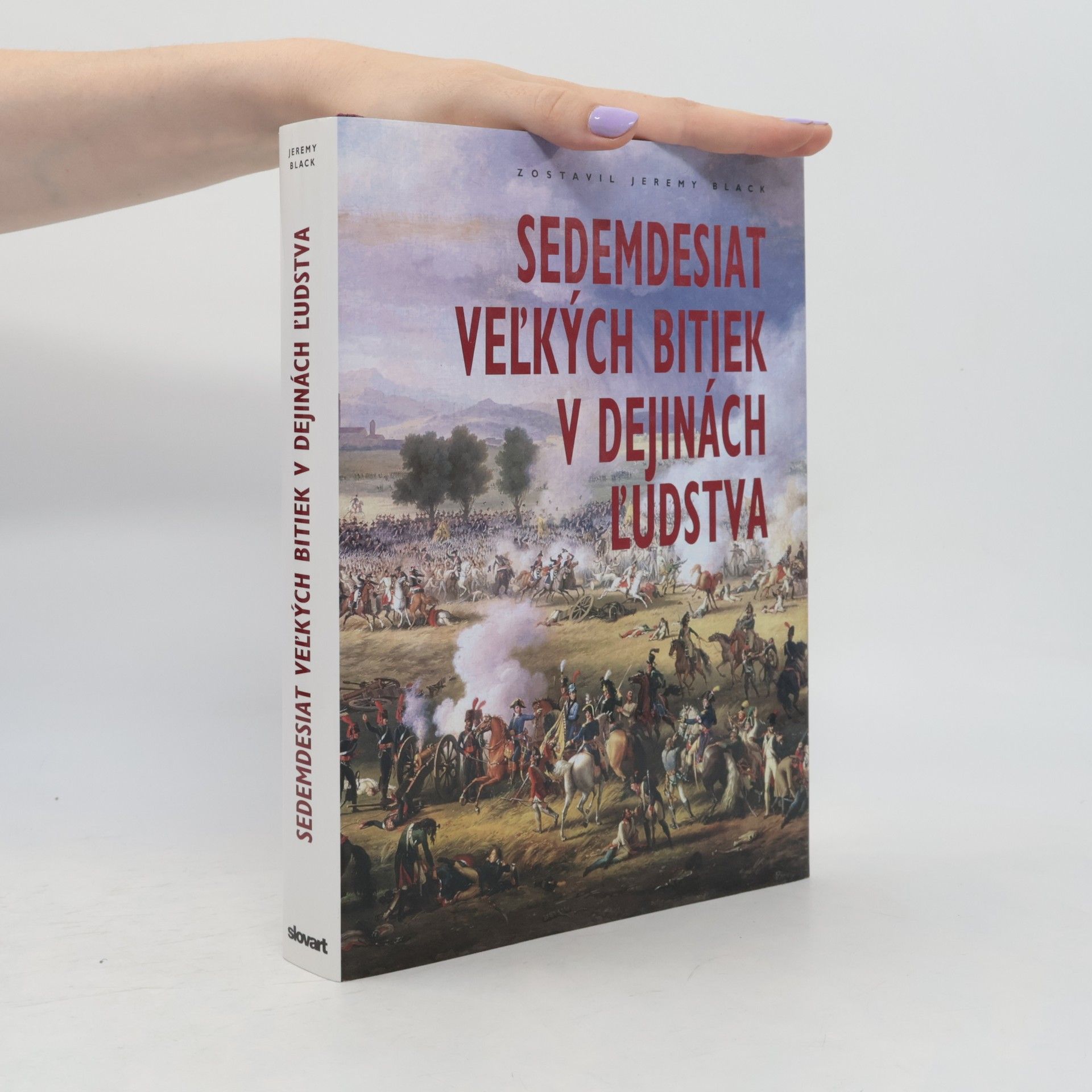 Jeremy Black Sedemdesiat veľkých bitiek v dejinách ľudstva