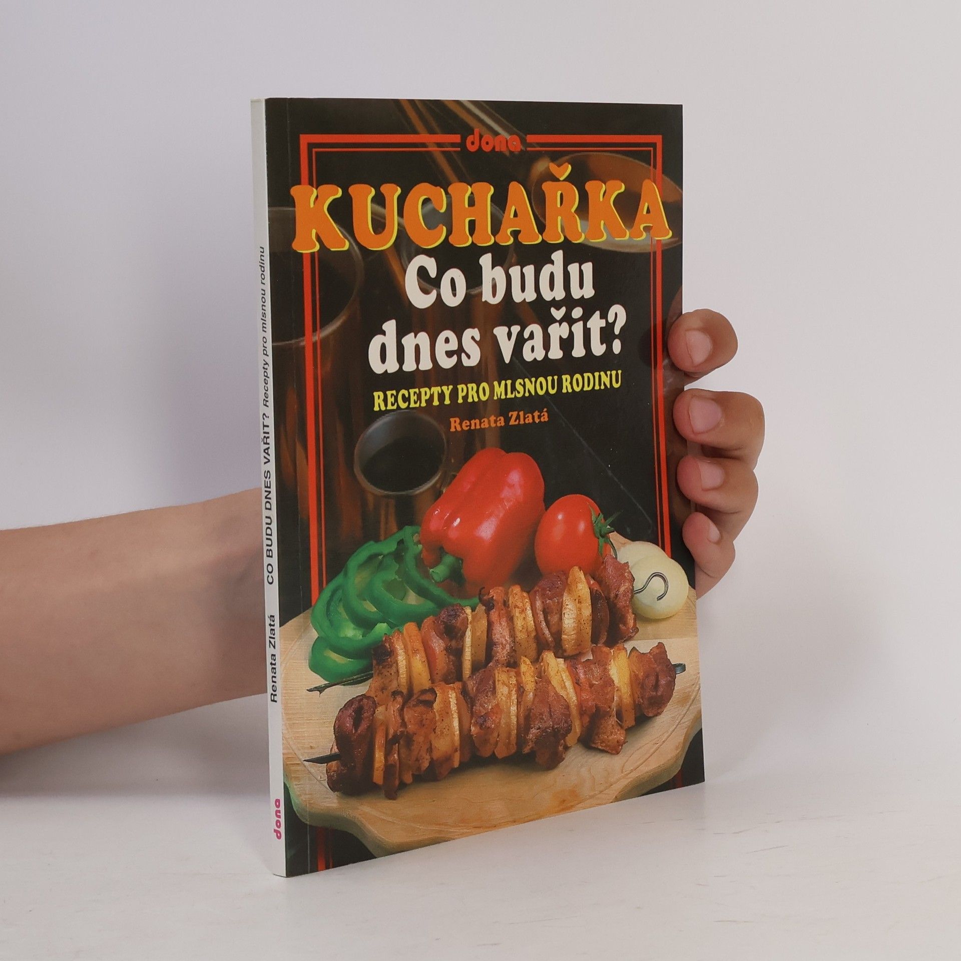 Renata Zlatá Kuchařka - co budu dnes vařit? : recepty pro mlsnou rodinu