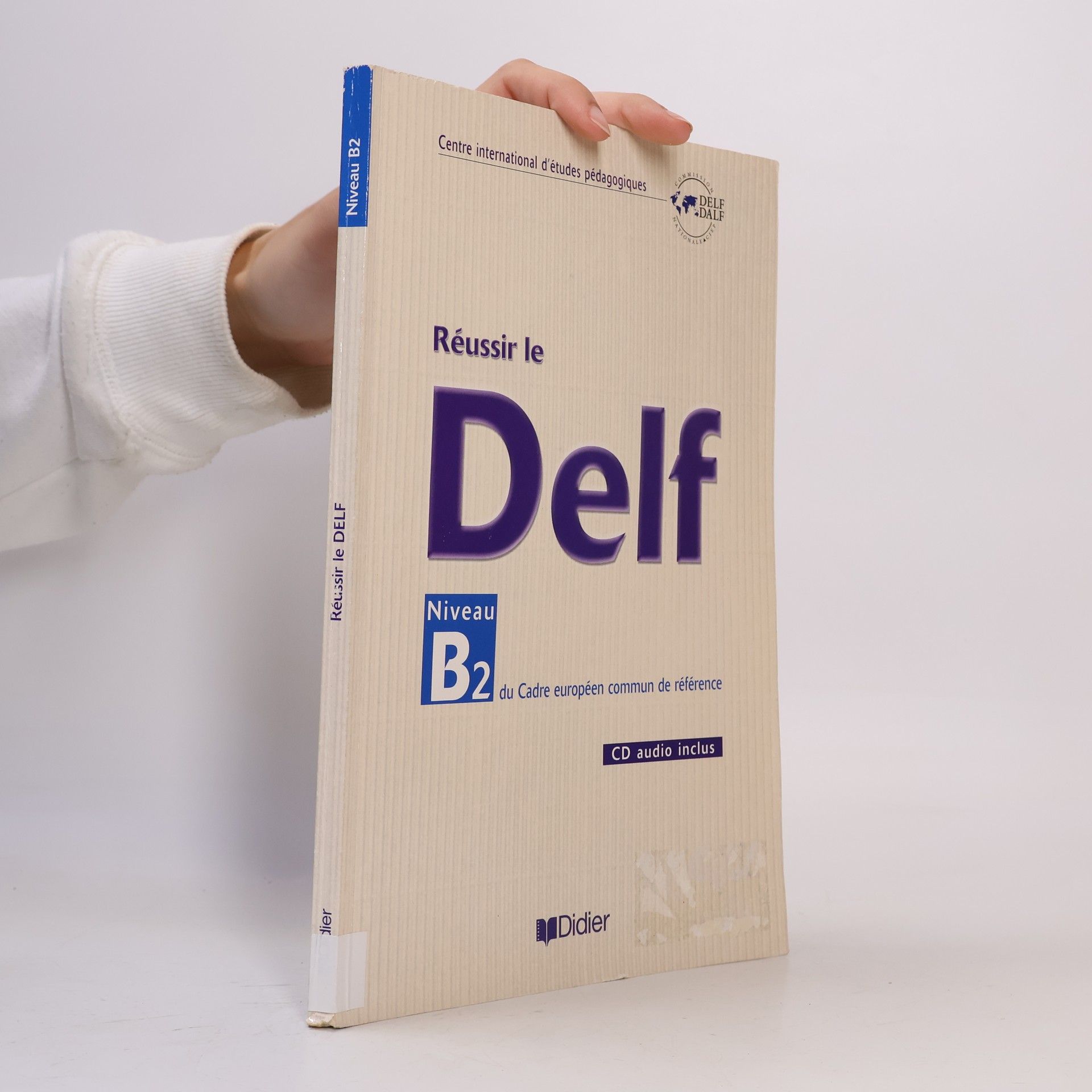 Collectif d'auteurs Réussir le Delf. Niveau B2 du Cadre européen commun de référence