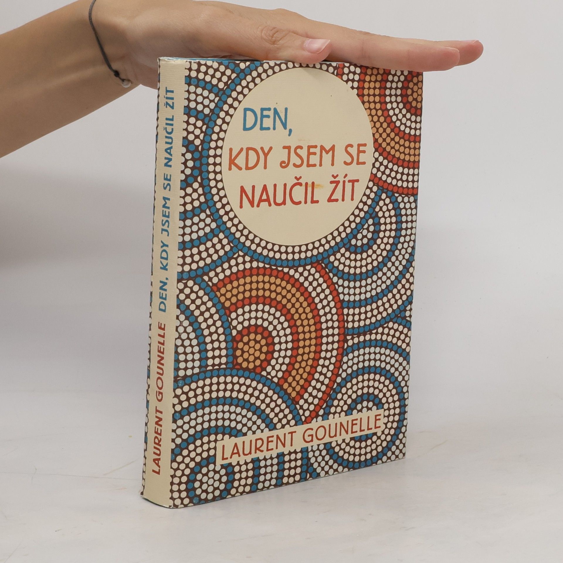 Laurent Gounelle Den, kdy jsem se naučil žít