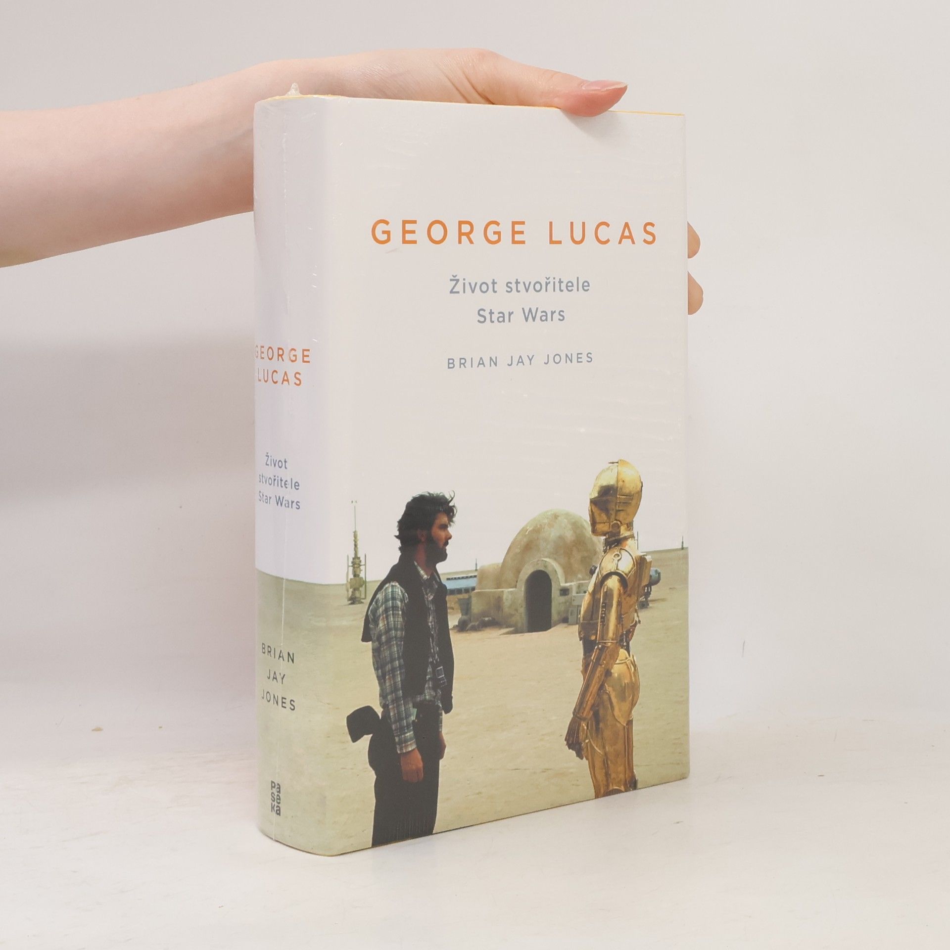 Brian Jay Jones George Lucas. Život stvořitele Star Wars
