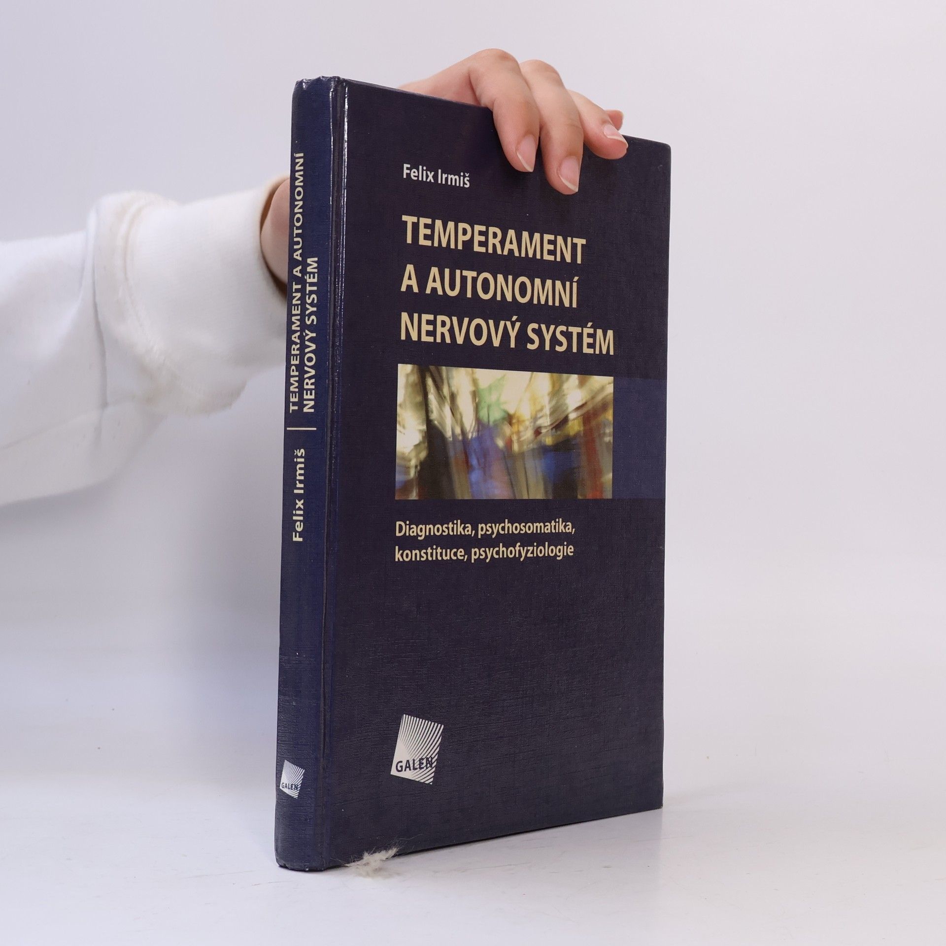 Felix Irmiš Temperament a autonomní nervový systém - Diagnostika, psychosomatika, konstituce, psychofyziologie