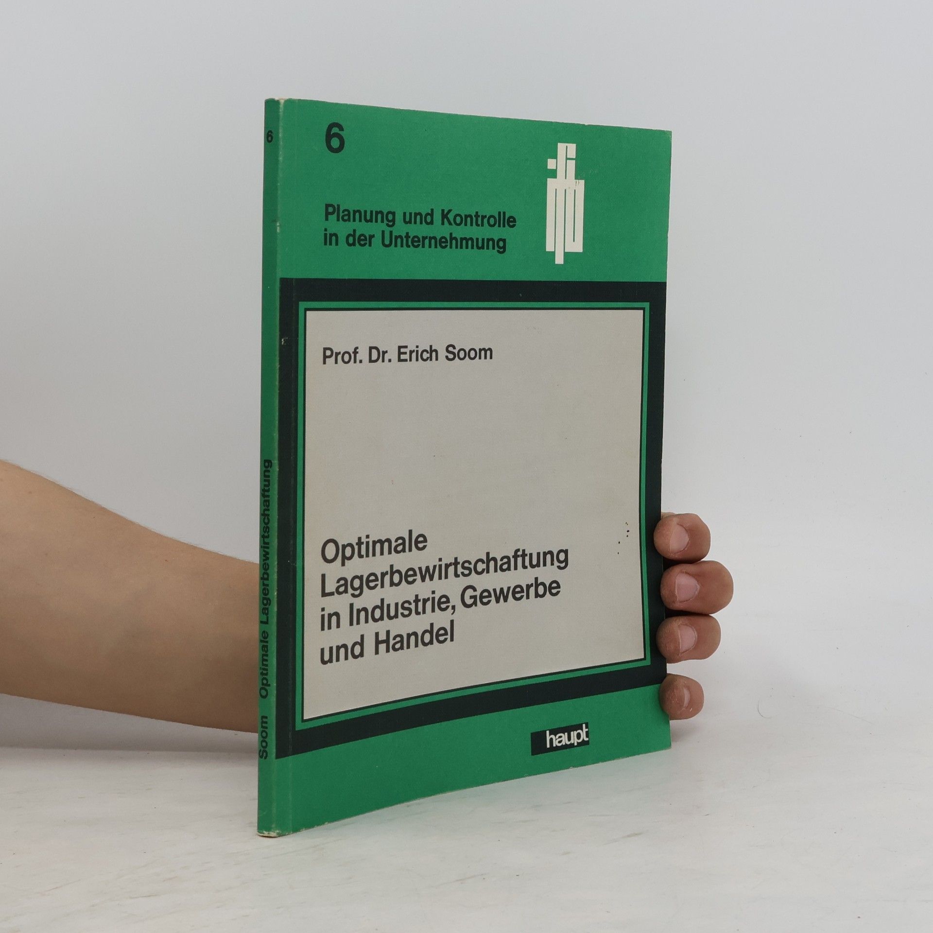 Erich Soom Schriftenreihe Planung und Kontrolle in der Unternehmung - 6: Optimale Lagerbewirtschaftung in Industrie, Gewerbe und Handel