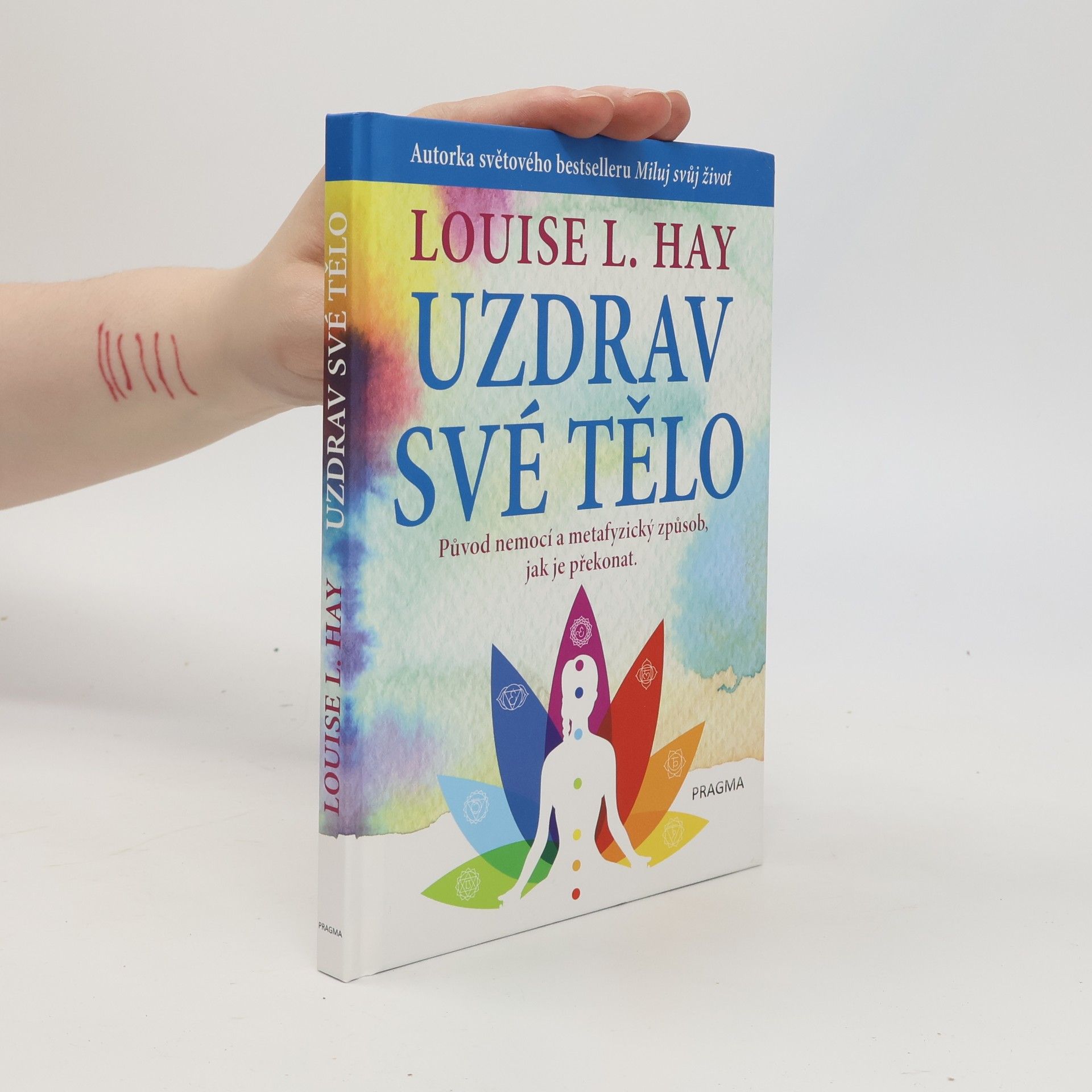 Lousie L. Hay Uzdrav své tělo. Původ nemocí a metafyzický způsob, jak je překonat