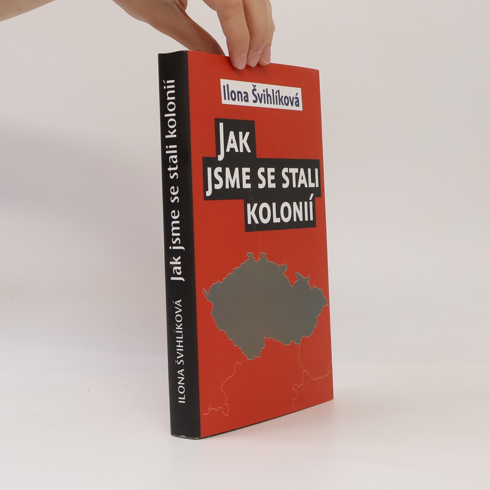 Ilona Švihlíková Jak jsme se stali kolonií