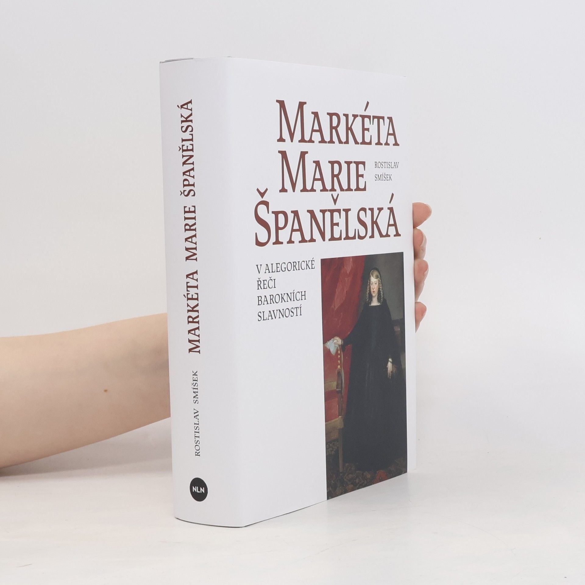 Rostislav Smíšek Markéta Marie Španělská: V alegorické řeči barokních slavností