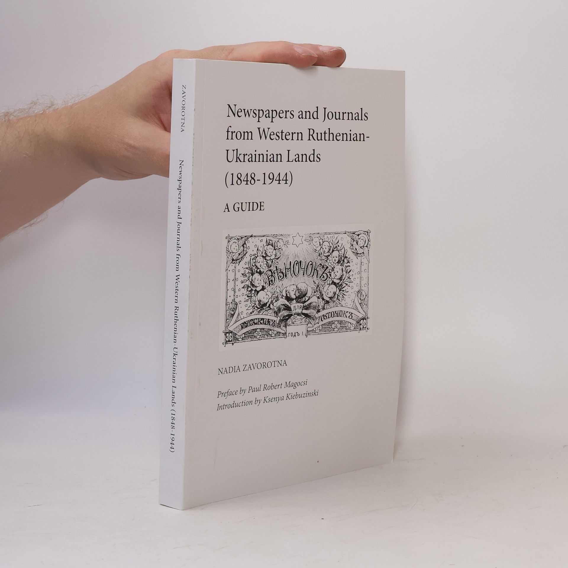 Ksenya Kiebuzinski Newspapers and Journals from Western Ruthenian-Ukrainian Lands (1848-1944)