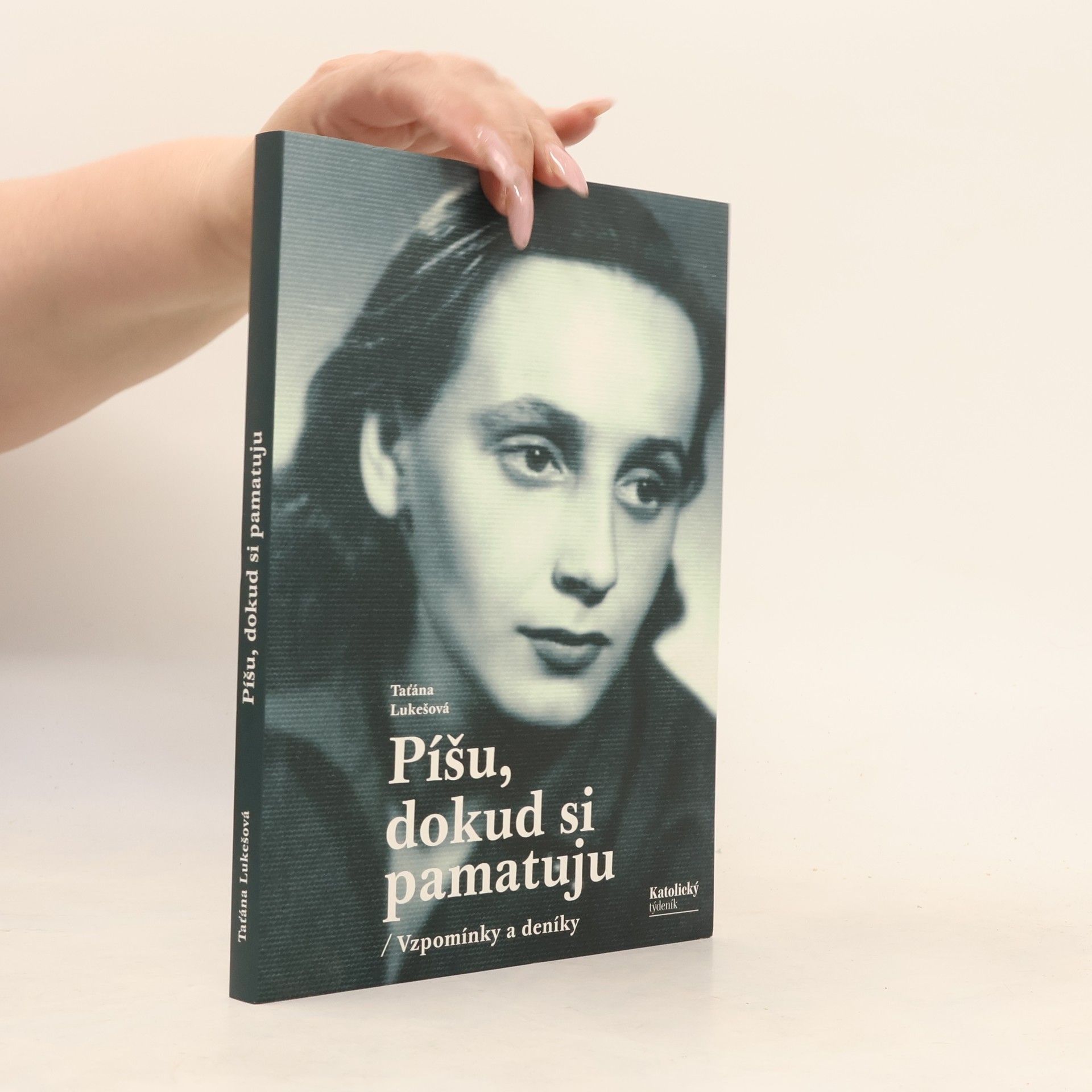 Taťjana Lukešová Píšu, dokud si pamatuju. Vzpomínky a deníky