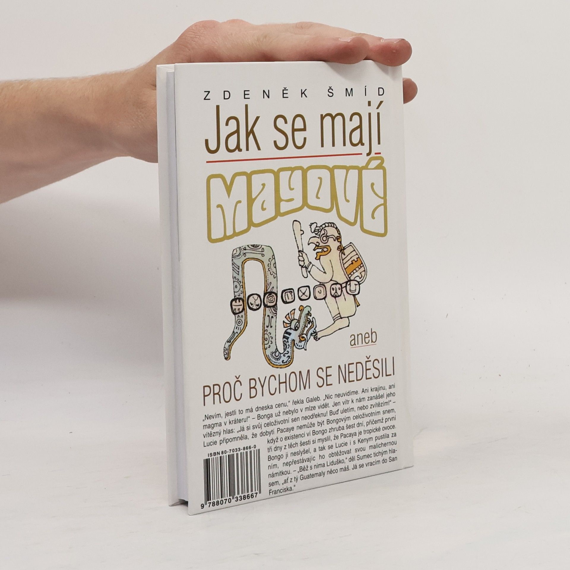 Zdeněk Šmíd Jak se mají Mayové, aneb, Proč bychom se neděsili