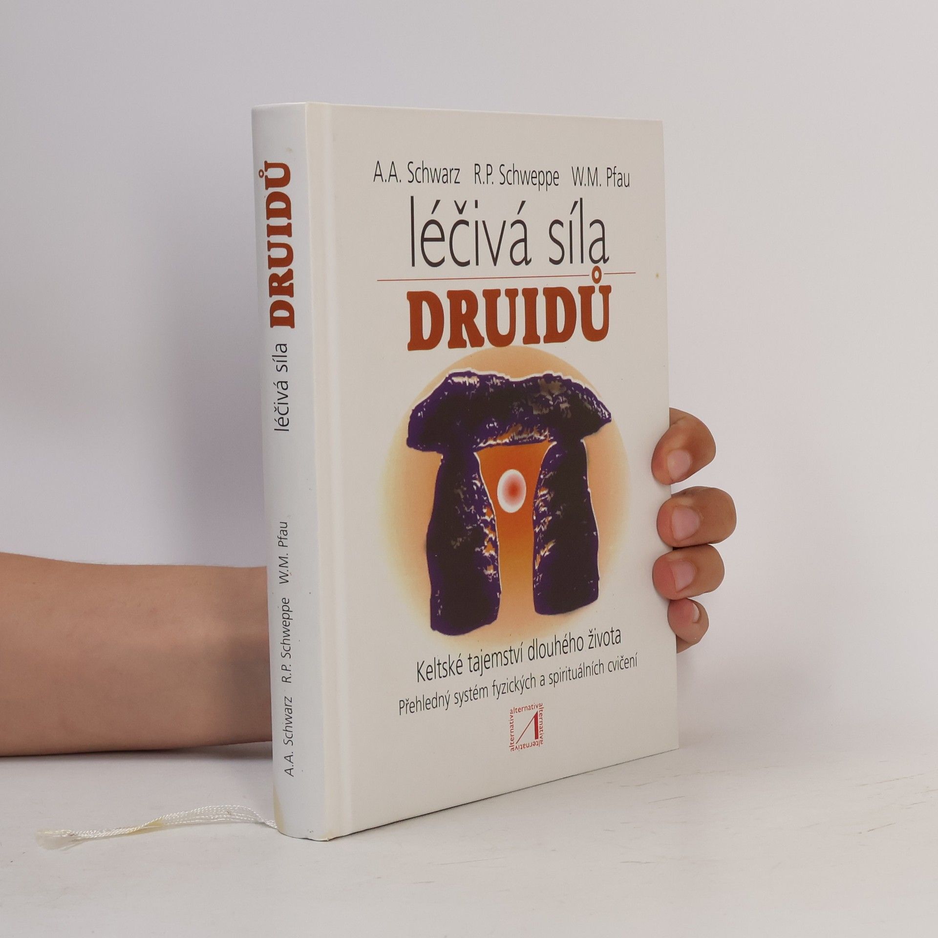 Ronald Schweppe Léčivá síla druidů : keltské tajemství dlouhého života