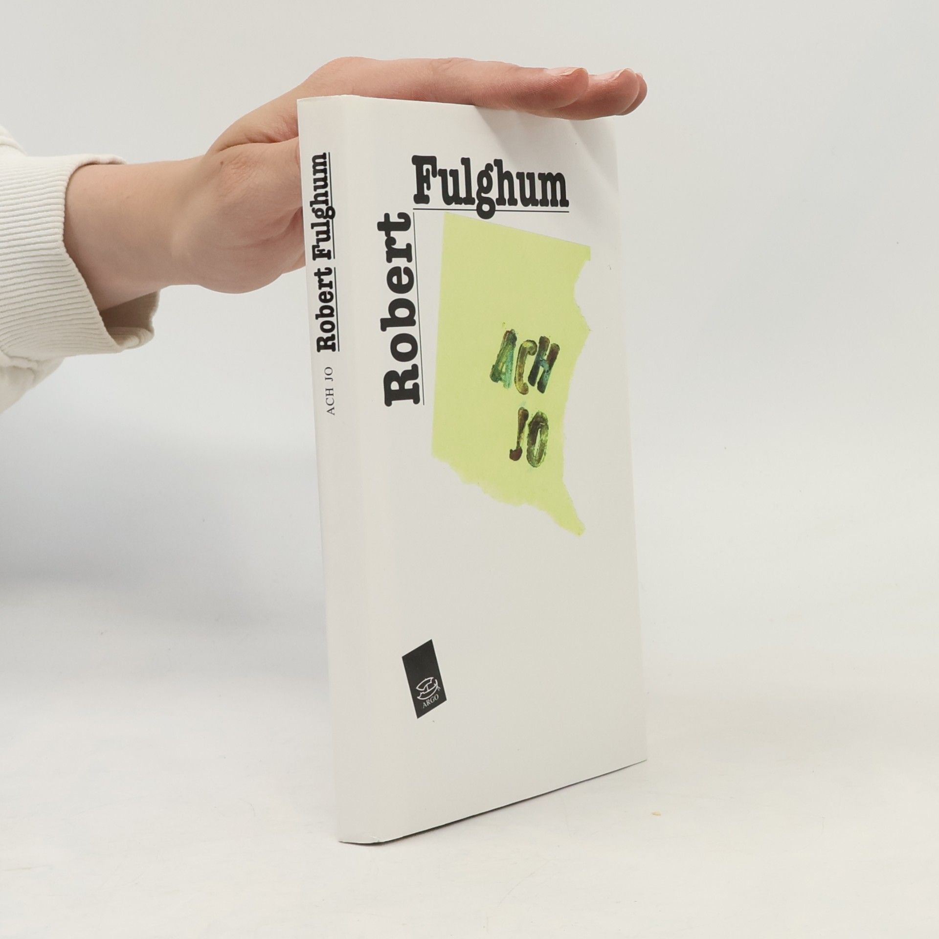 Robert Fulghum Ach jo. Některé postřehy z obou stran ledničky.
