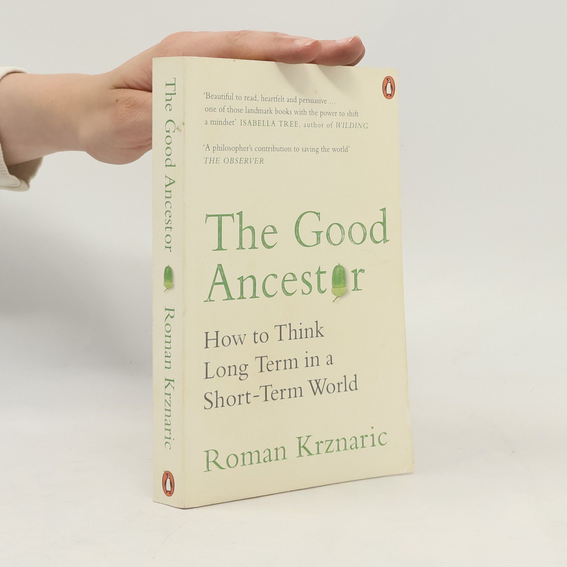 Roman Krznaric The good ancestor : how to think long term in a short-term world