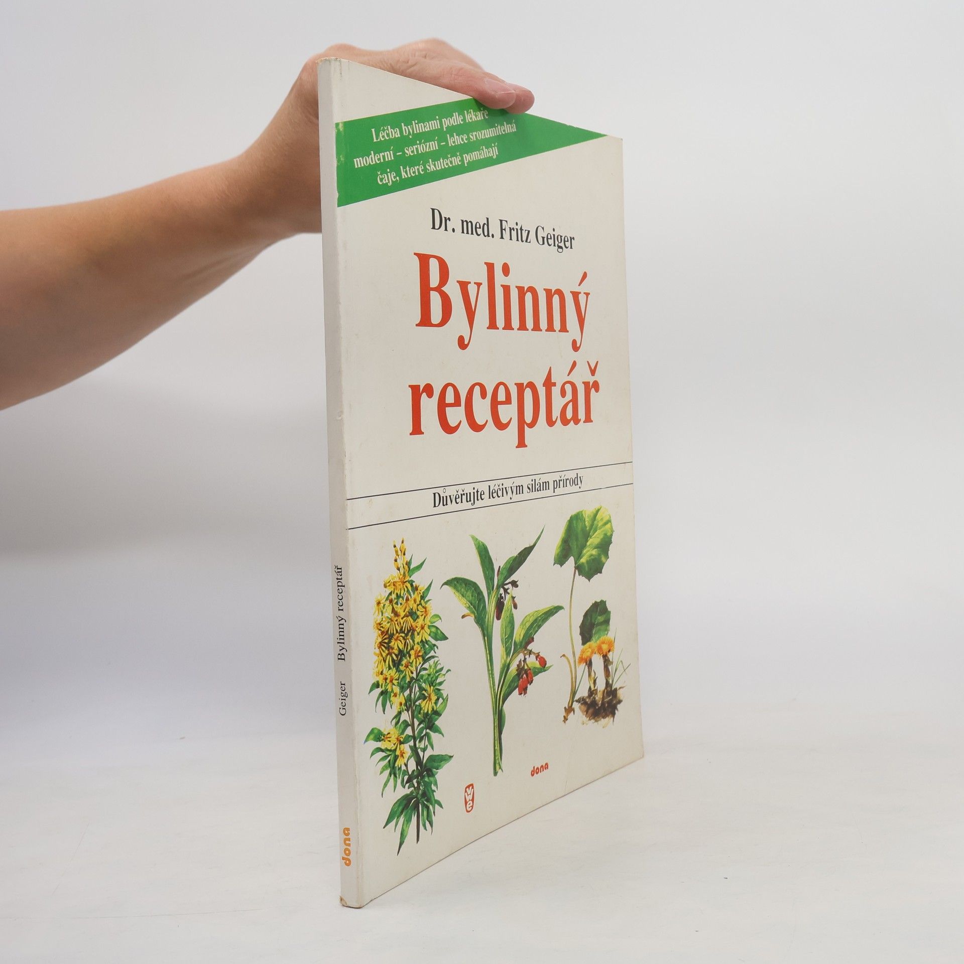 Fritz Geiger Bylinný receptář. Důvěřujte léčivým silám přírody