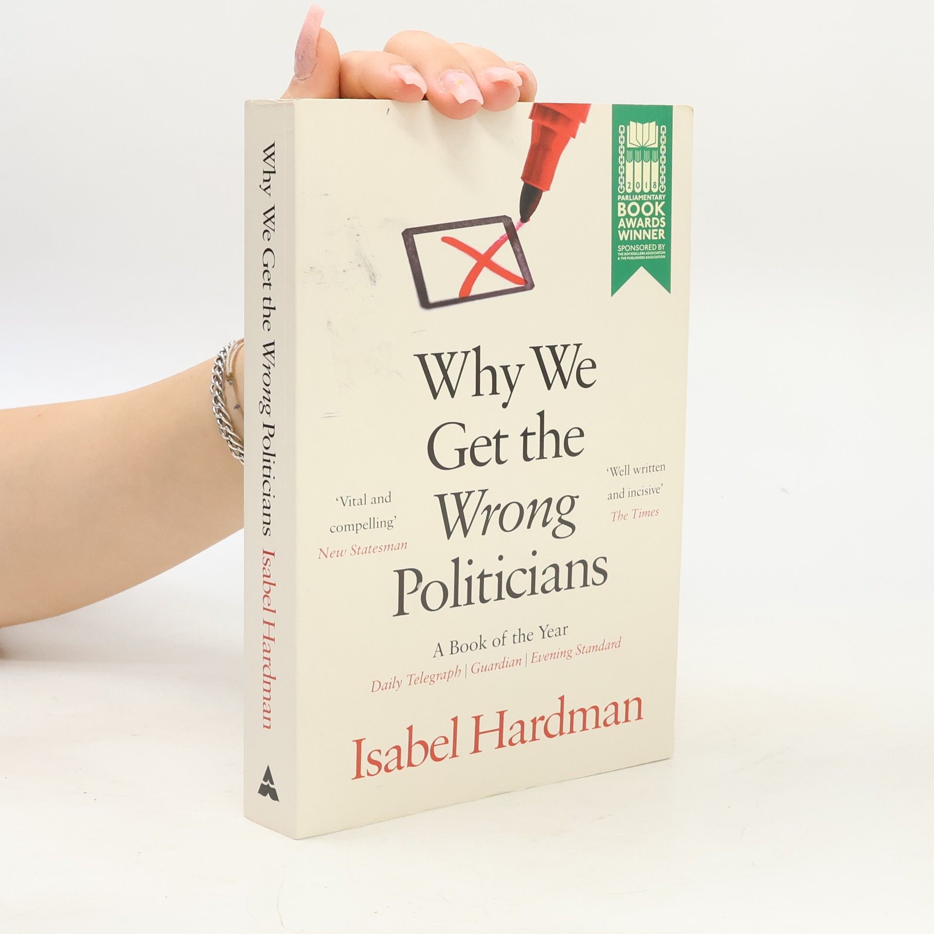 Isabel Hardman Why We Get the Wrong Politicians