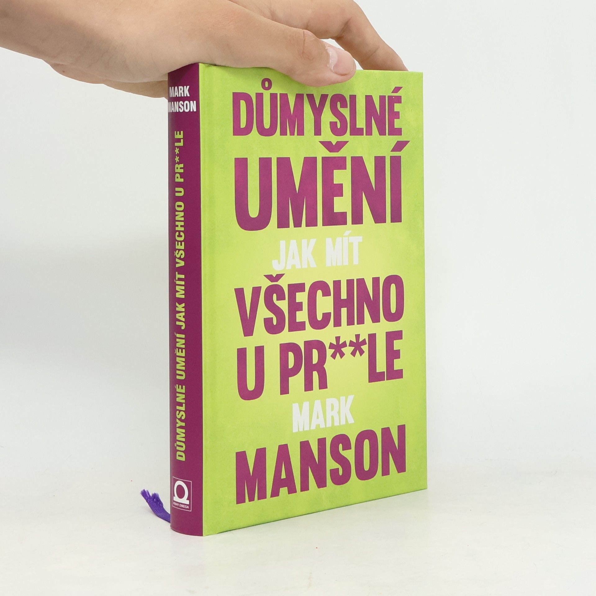 Mark Manson Důmyslné umění, jak mít všechno u pr**le