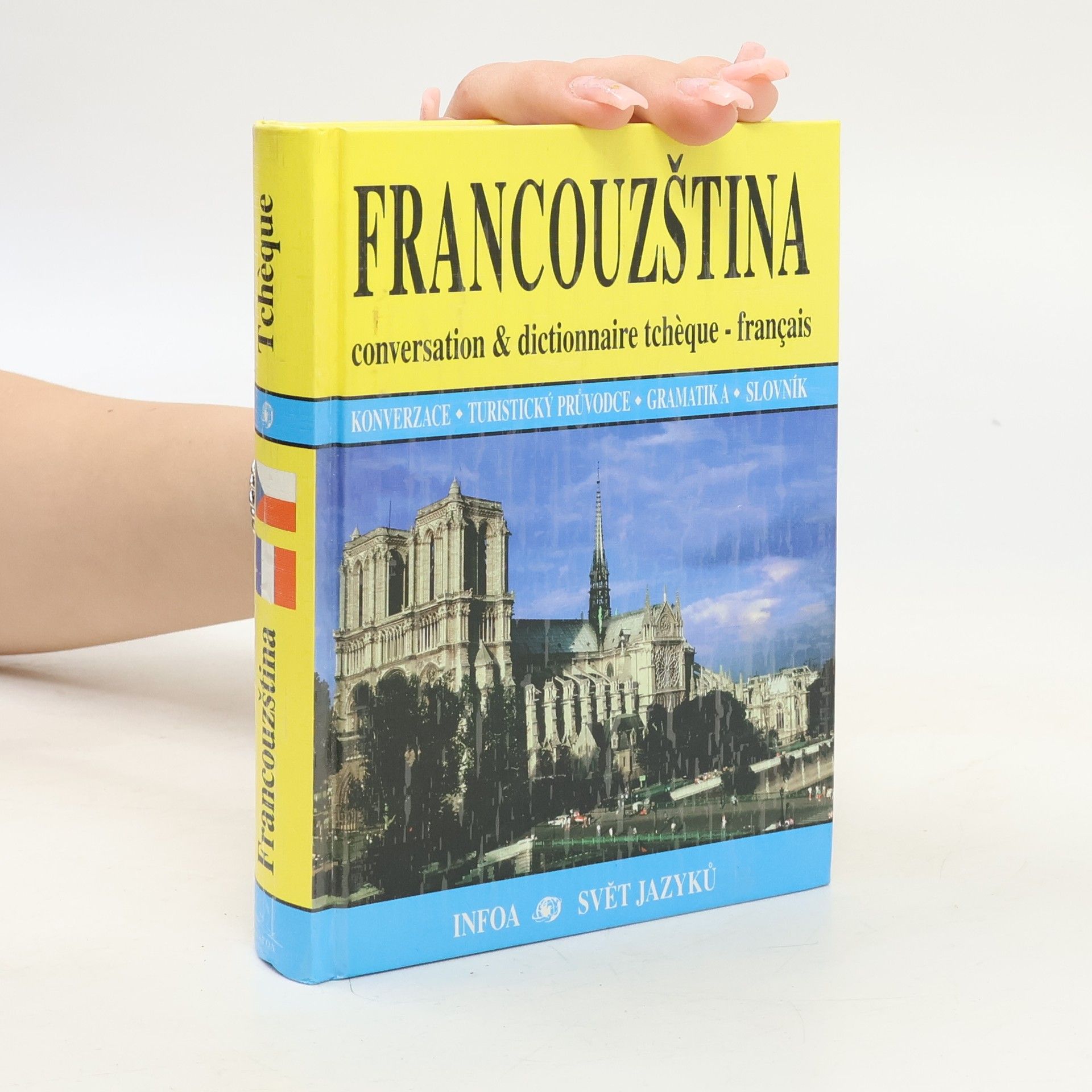 Pavlína Vaňková Francouzština : conversation & dictionnaire tchèque-français : konverzace - turistický průvodce - gramatika - slovník