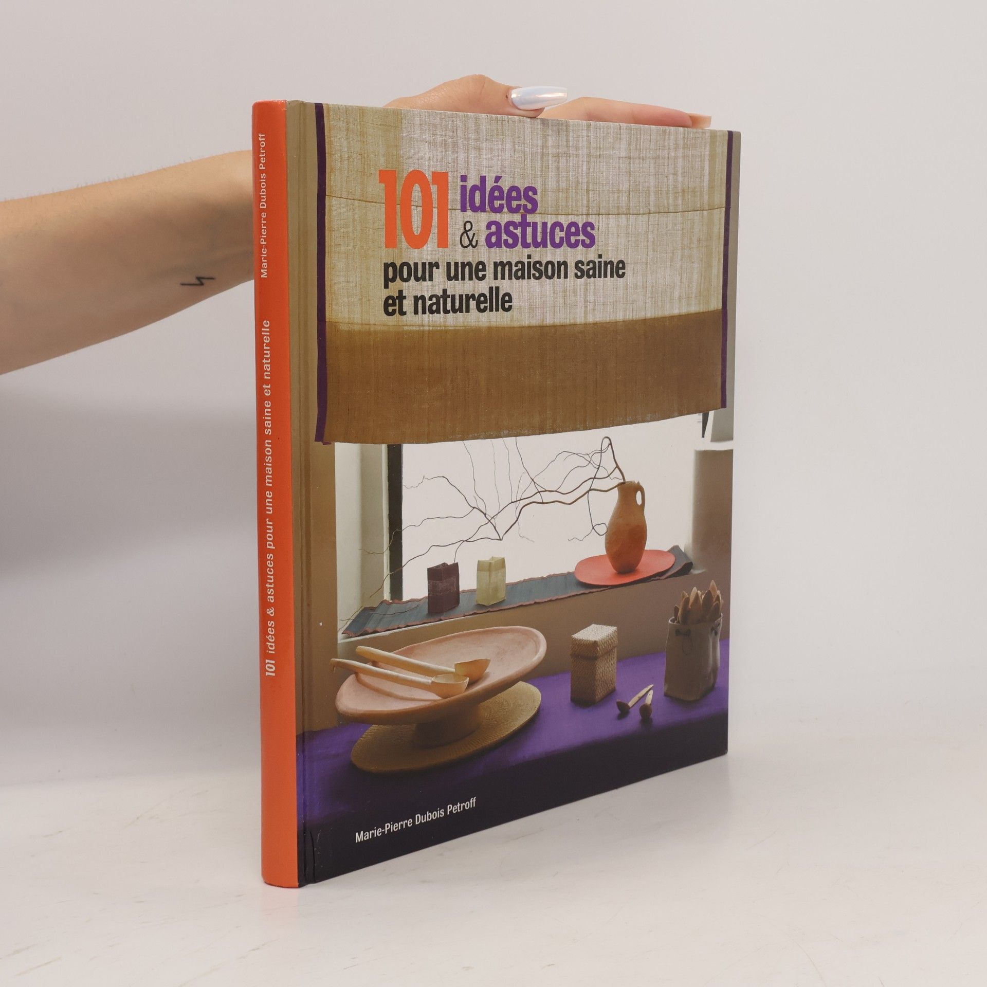 Marie-Pierre Dubois Petroff 101 idées & astuces pour une maison saine et naturelle