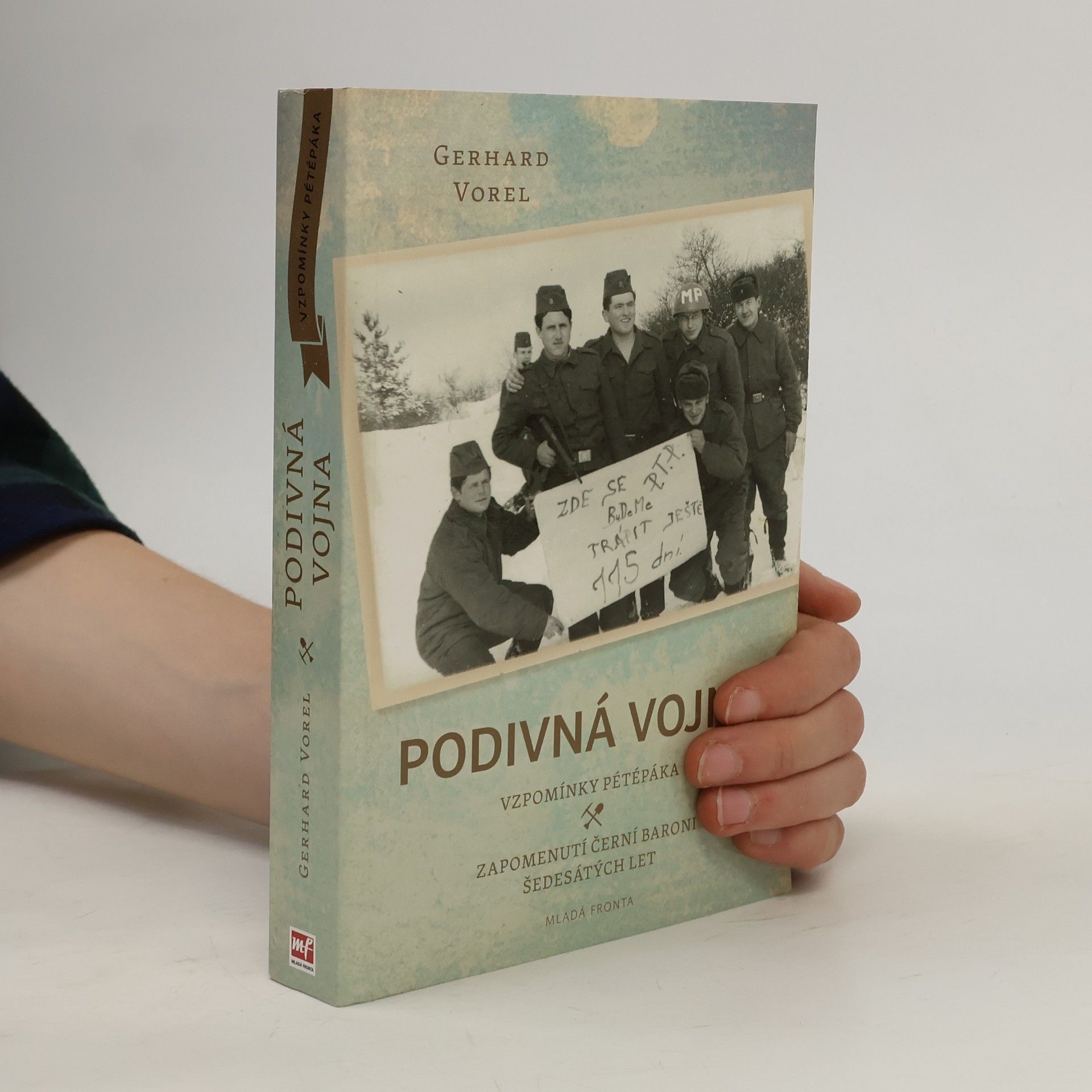 Gerhard Vorel Podivná vojna : vzpomínky pétépáka : zapomenutí černí baroni šedesátých let