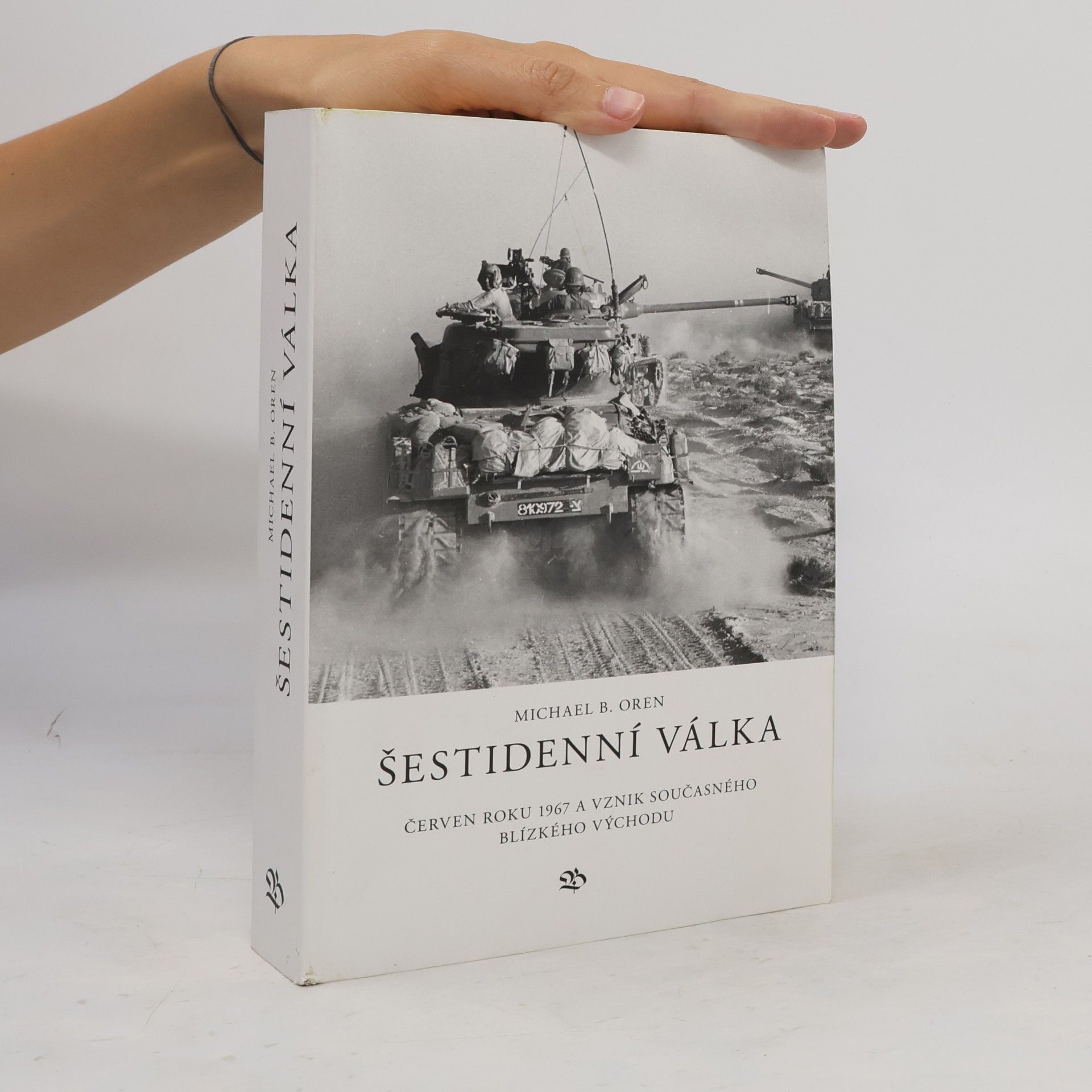 Micha'el Oren Šestidenní válka: červen roku 1967 a vznik současného Blízkého východu