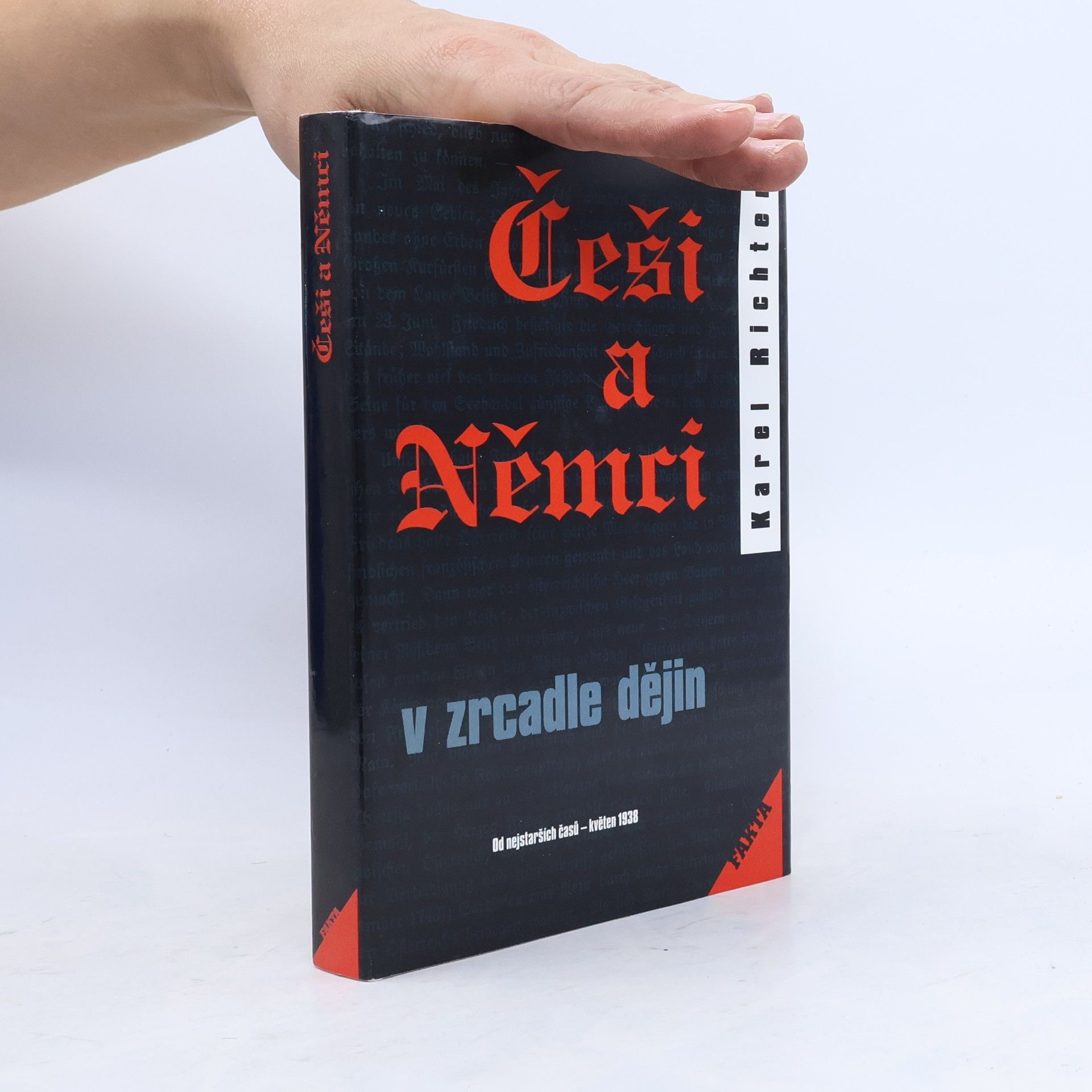 Karel Richter Češi a Němci v zrcadle dějin. 1. díl, Od nejstarších časů - květen 1938