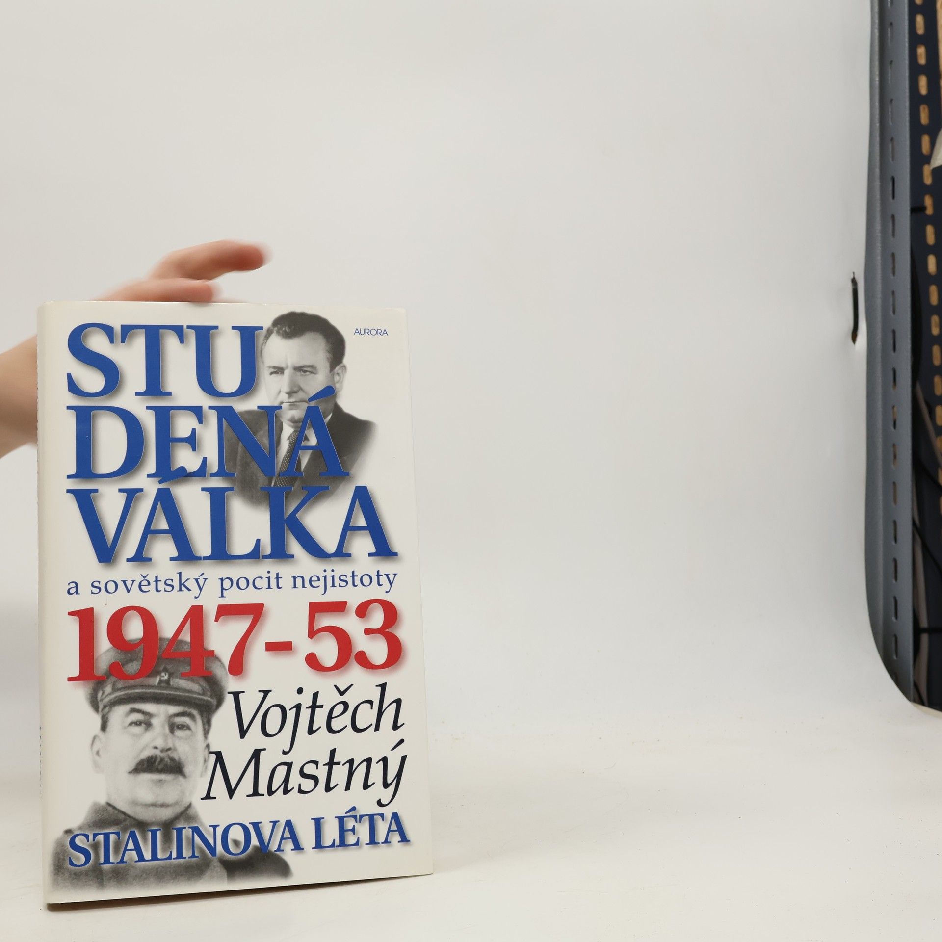 Vojtech Mastny Studená válka a sovětský pocit nejistoty, 1947-53
