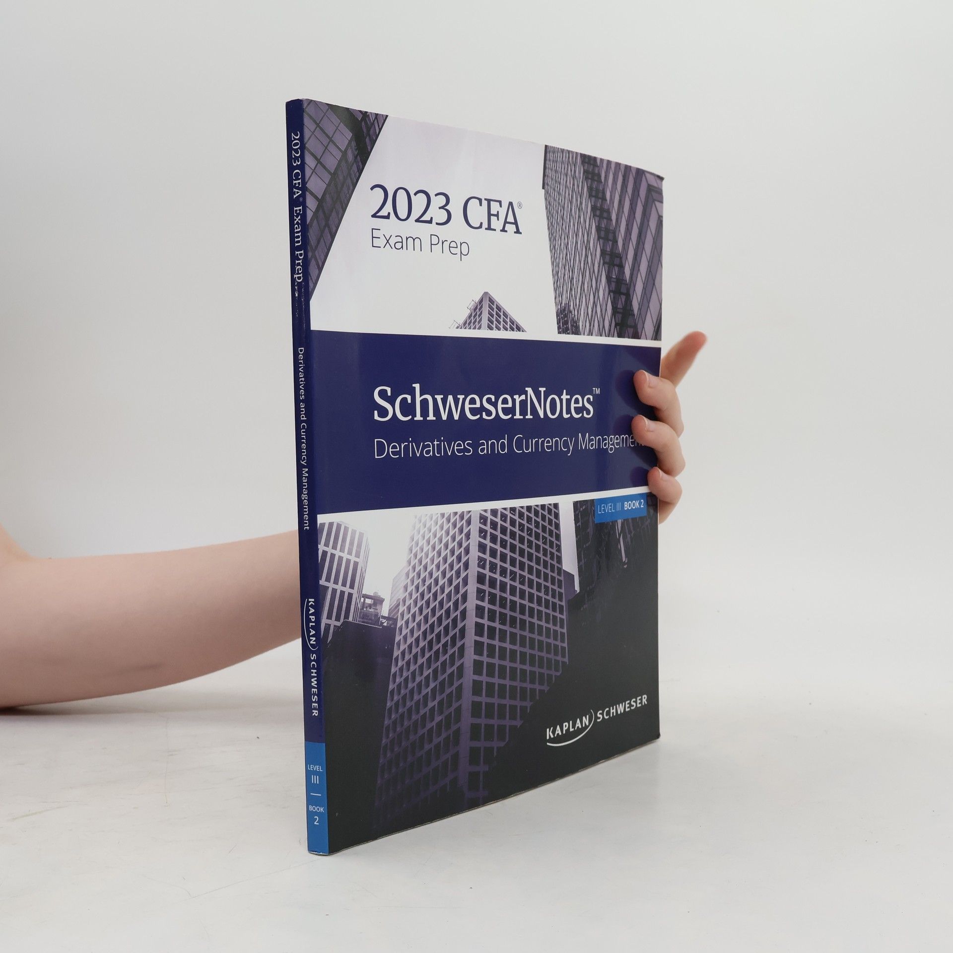 Kaplan Schweser SchweserNotes 2023 Level III CFA Book 2: Derivatives and Currency Management