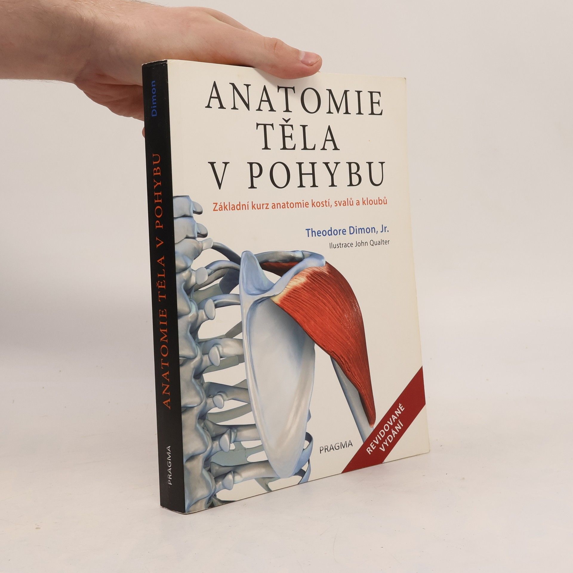 Theodore Dimon Anatomie těla v pohybu: Základní kurz anatomie kostí, svalů a kloubů