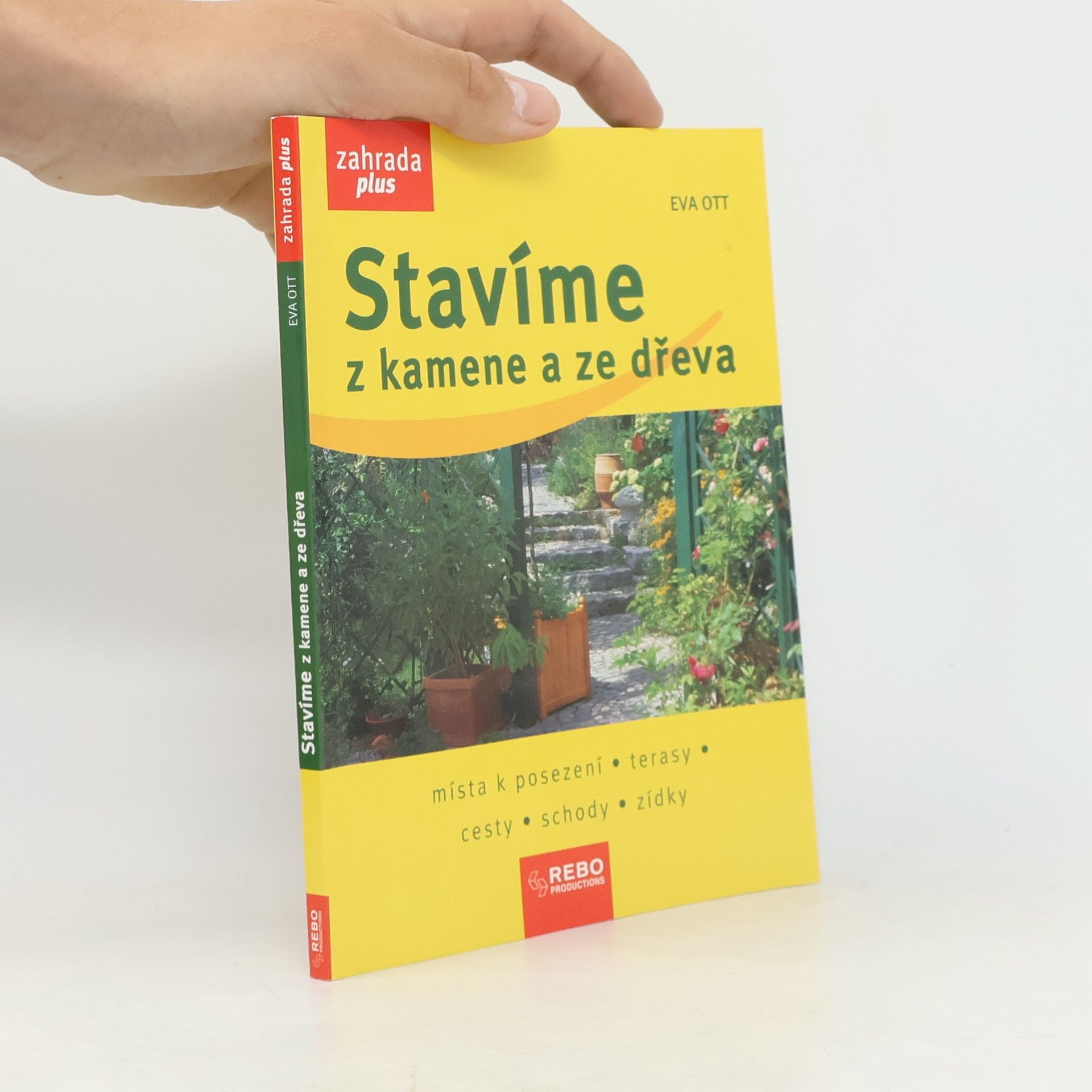 Eva Ott Stavíme z kamene a ze dřeva. Místa k posezení, terasy, cesty, schody, zídky